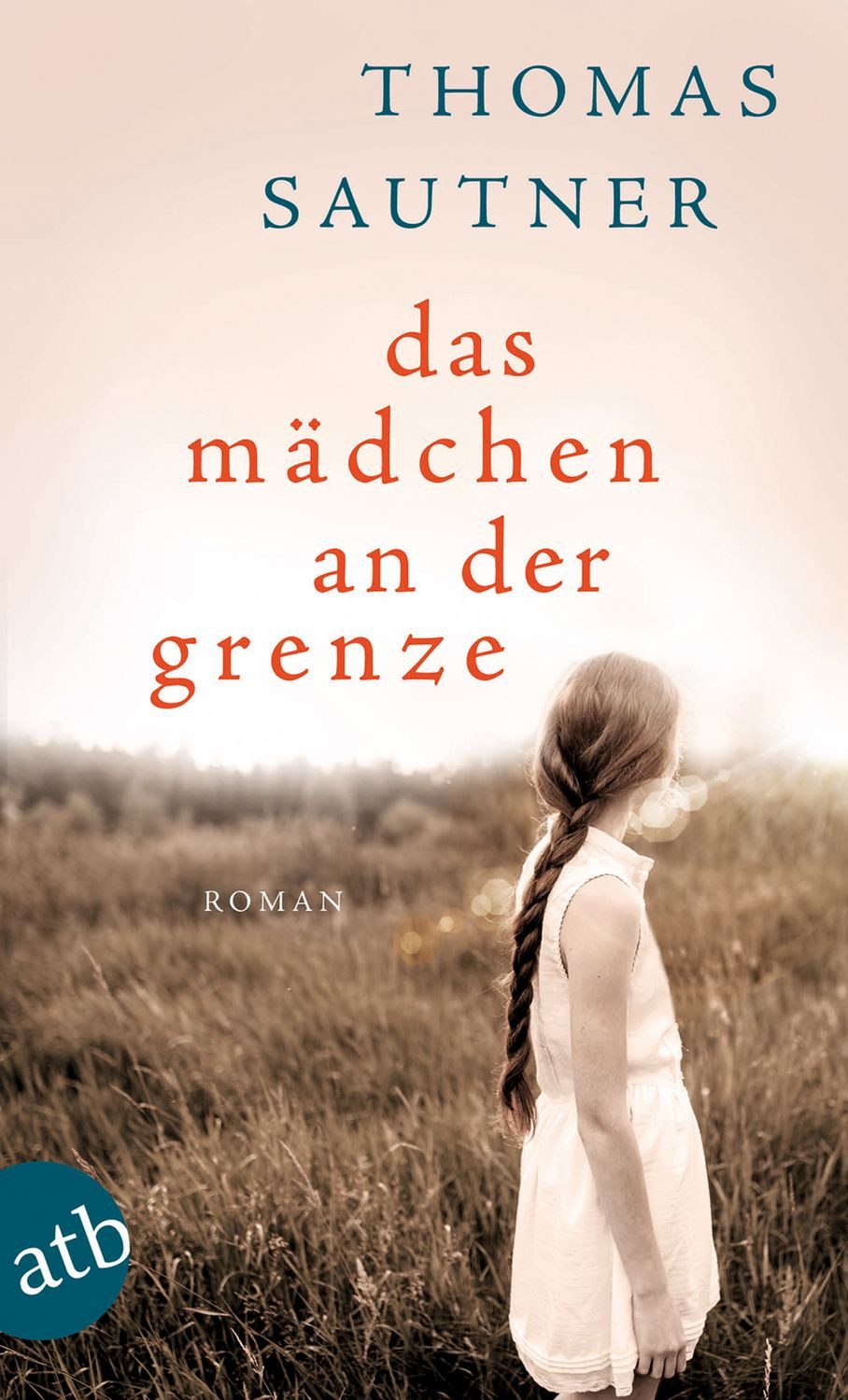 Das Mädchen an der Grenze / Thomas Sautner