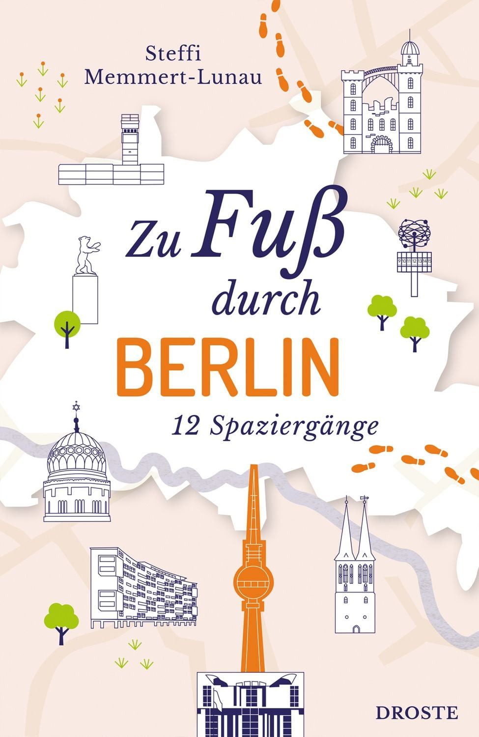 Zu Fuß durch Berlin / Steffi Memmert-Lunau