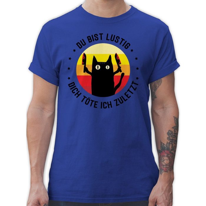 Shirtracer T-Shirt Du bist lustig dich töte ich zuletzt Katze schwarz - Sprüche Statement mit Spruch - Herren Premium T-Shirt t shirt mit katze - tshirt herren lustige sprueche