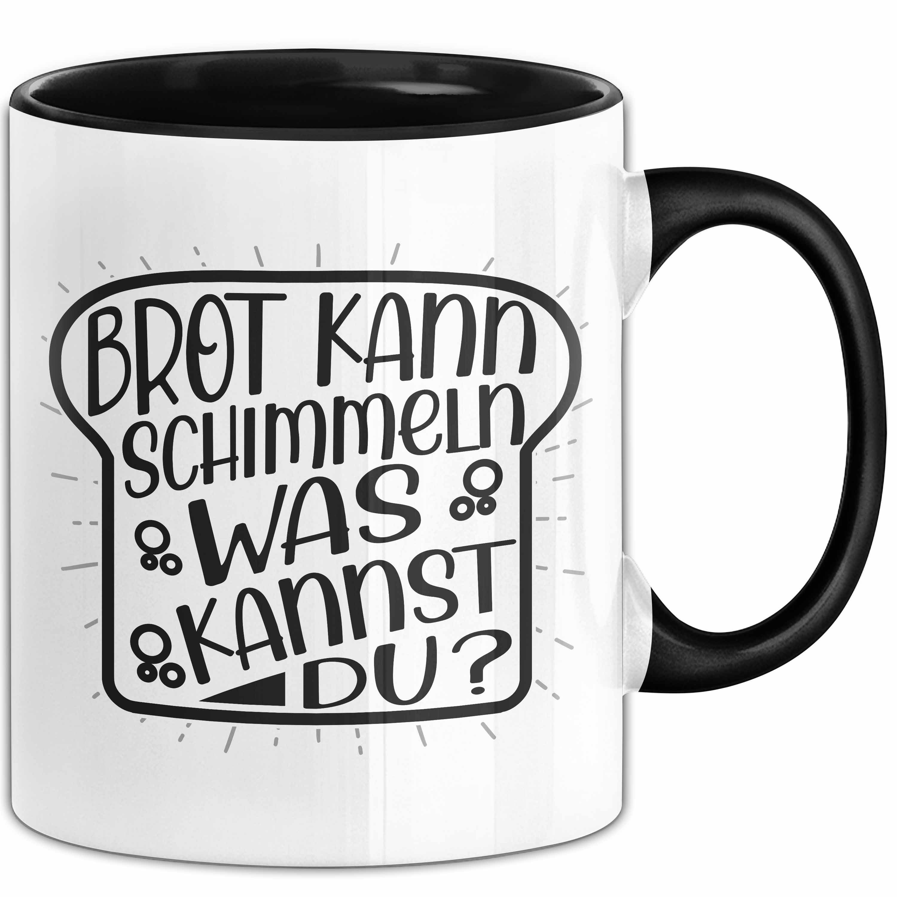 Trendation Tasse Brot Kann Schimmeln Was Kannst Du Tasse Geschenk