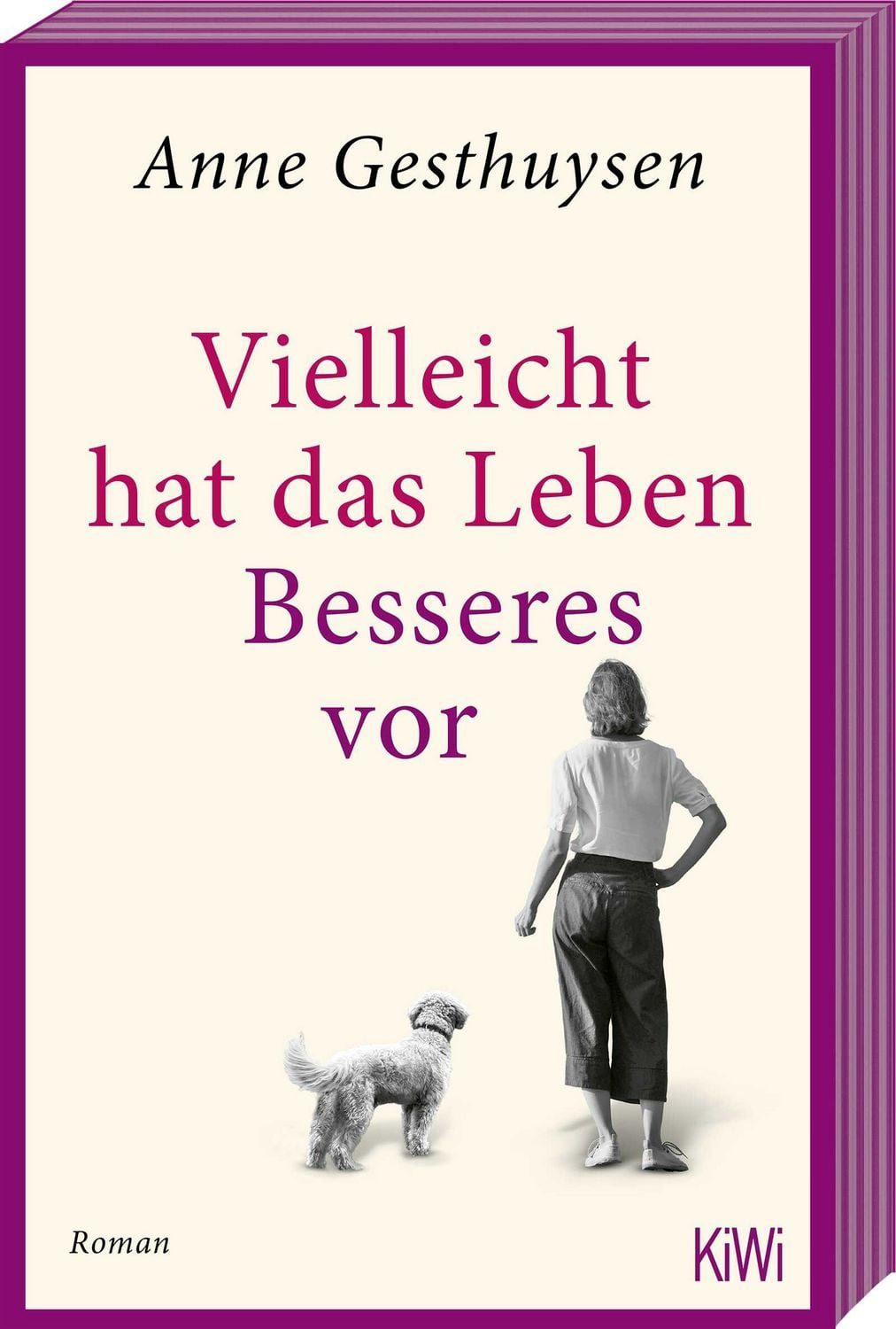 Vielleicht hat das Leben Besseres vor / Anne Gesthuysen, Roman