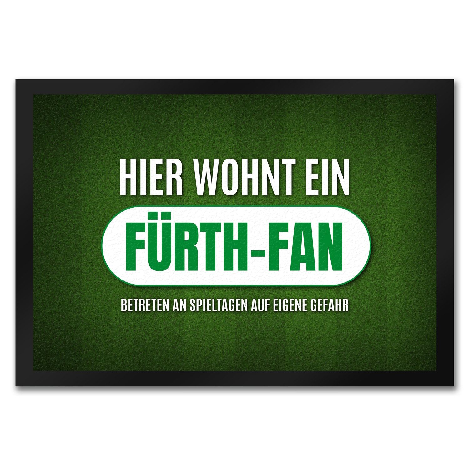 Fußmatte Hier wohnt ein Fürth Fan Fußmatte mit Rasen Motiv Fußball Stadion Tor