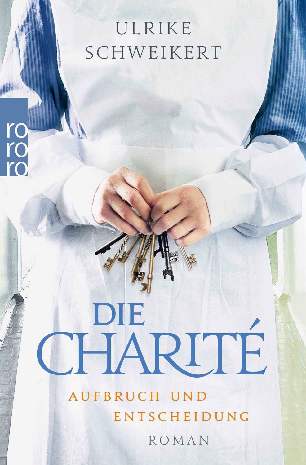 Die Charité: Aufbruch und Entscheidung / Ulrike Schweikert