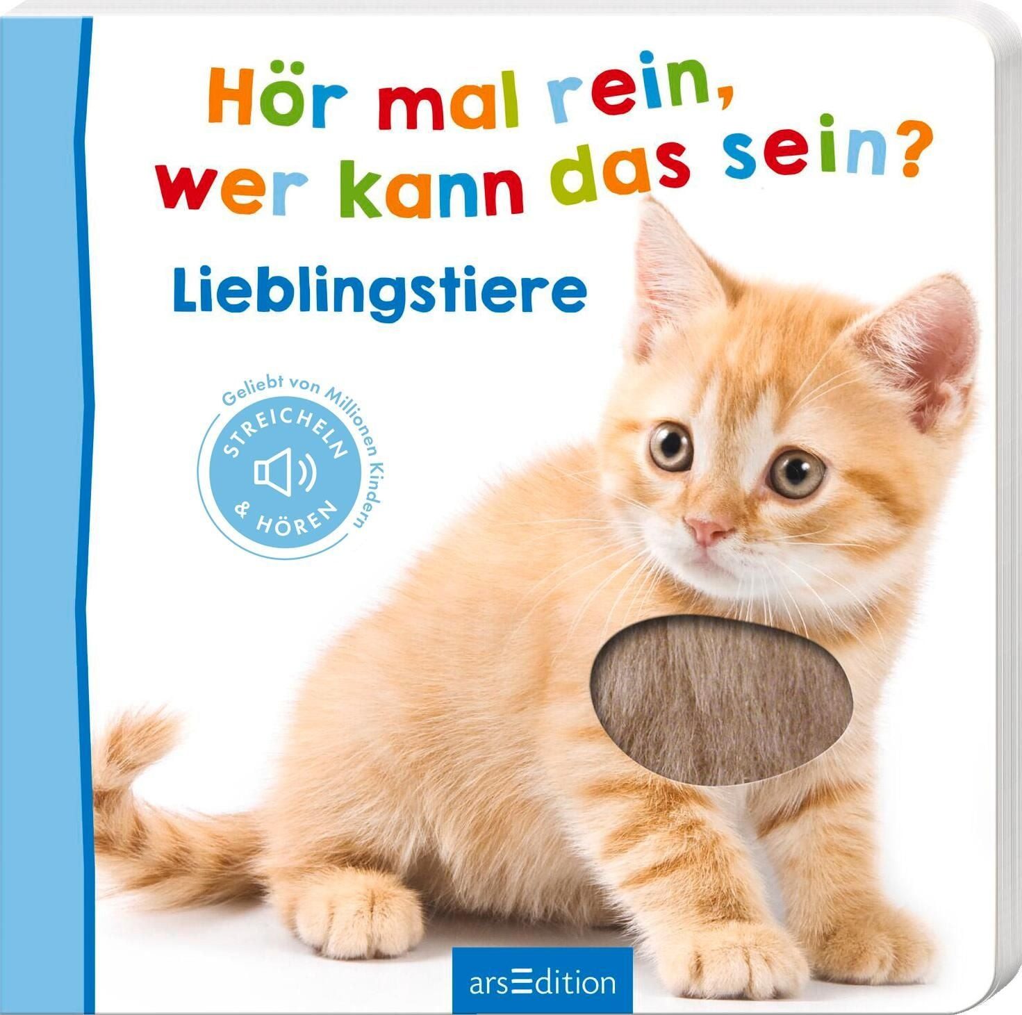 Hör mal rein, wer kann das sein? – Lieblingstiere Streicheln und hören / diverse, Streicheln und hören
