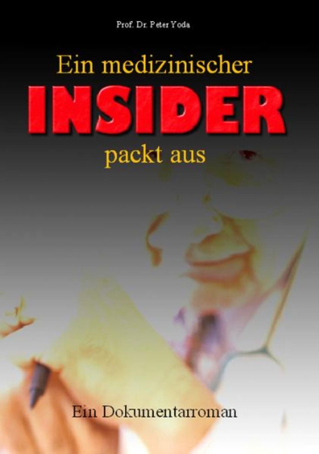 Ein medizinischer Insider packt aus / P. Joda
