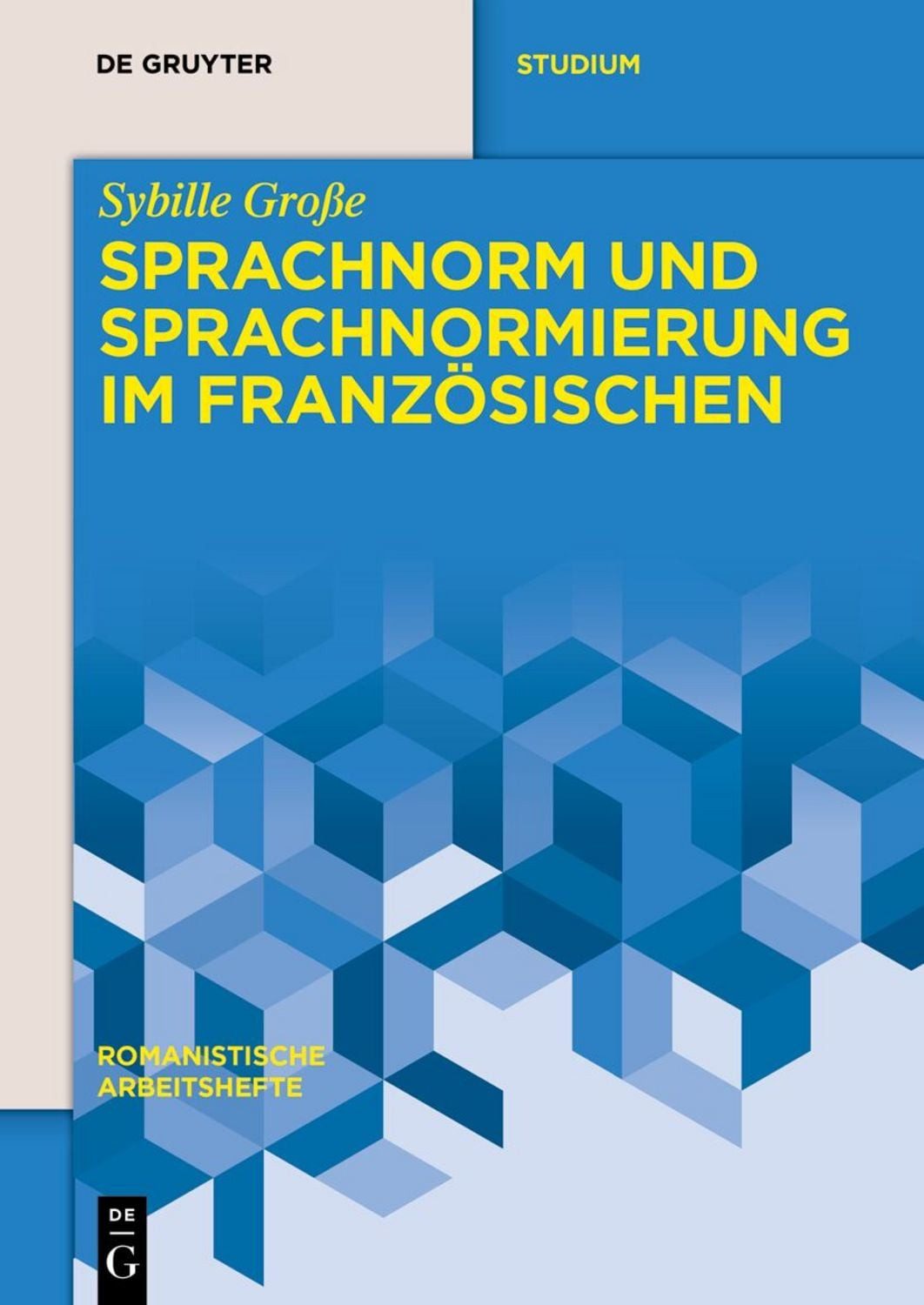Sprachnorm und Sprachnormierung im Französischen / Sybille Grosse