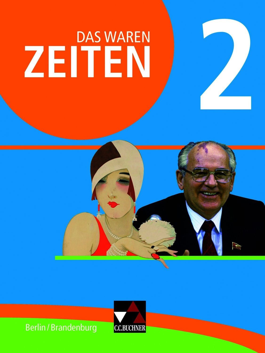 Das waren Zeiten – Berlin/Brandenburg / Das waren Zeiten Berlin/Brande / Axel Gebauer, Rafet Aydogan, Markus Brogl, Verena Bublies, Martin Buchsteiner
