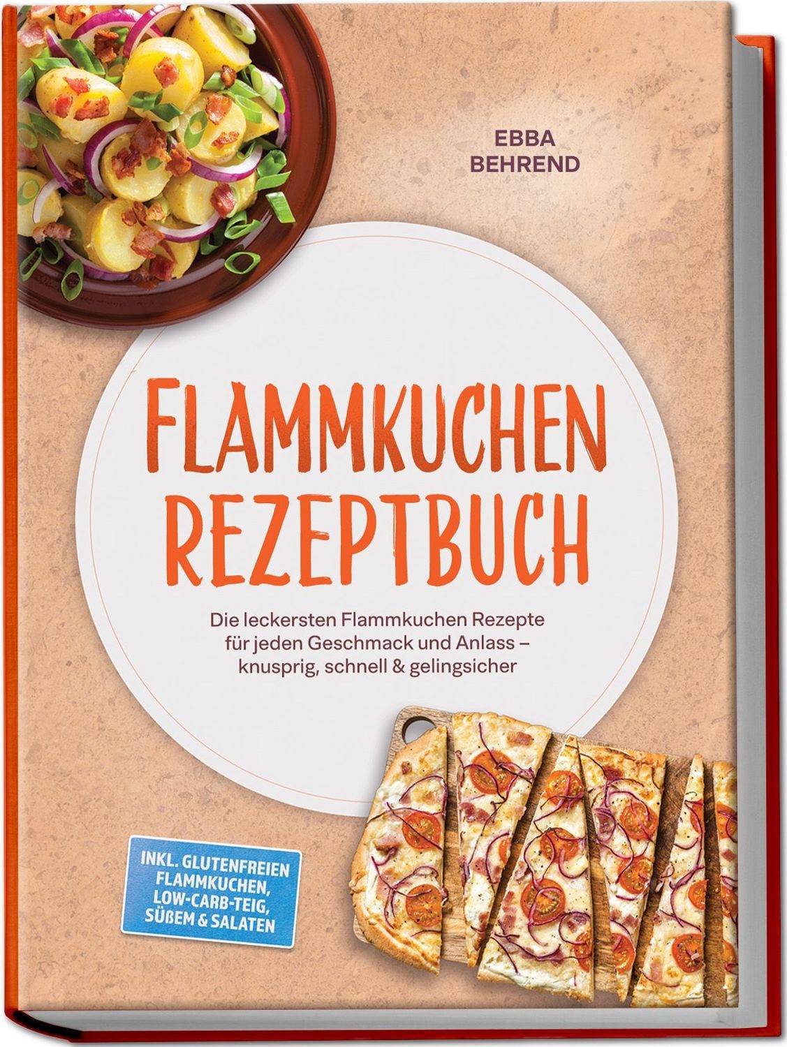 Flammkuchen Rezeptbuch: Die leckersten Flammkuchen Rezepte für jeden G / Ebba Behrend