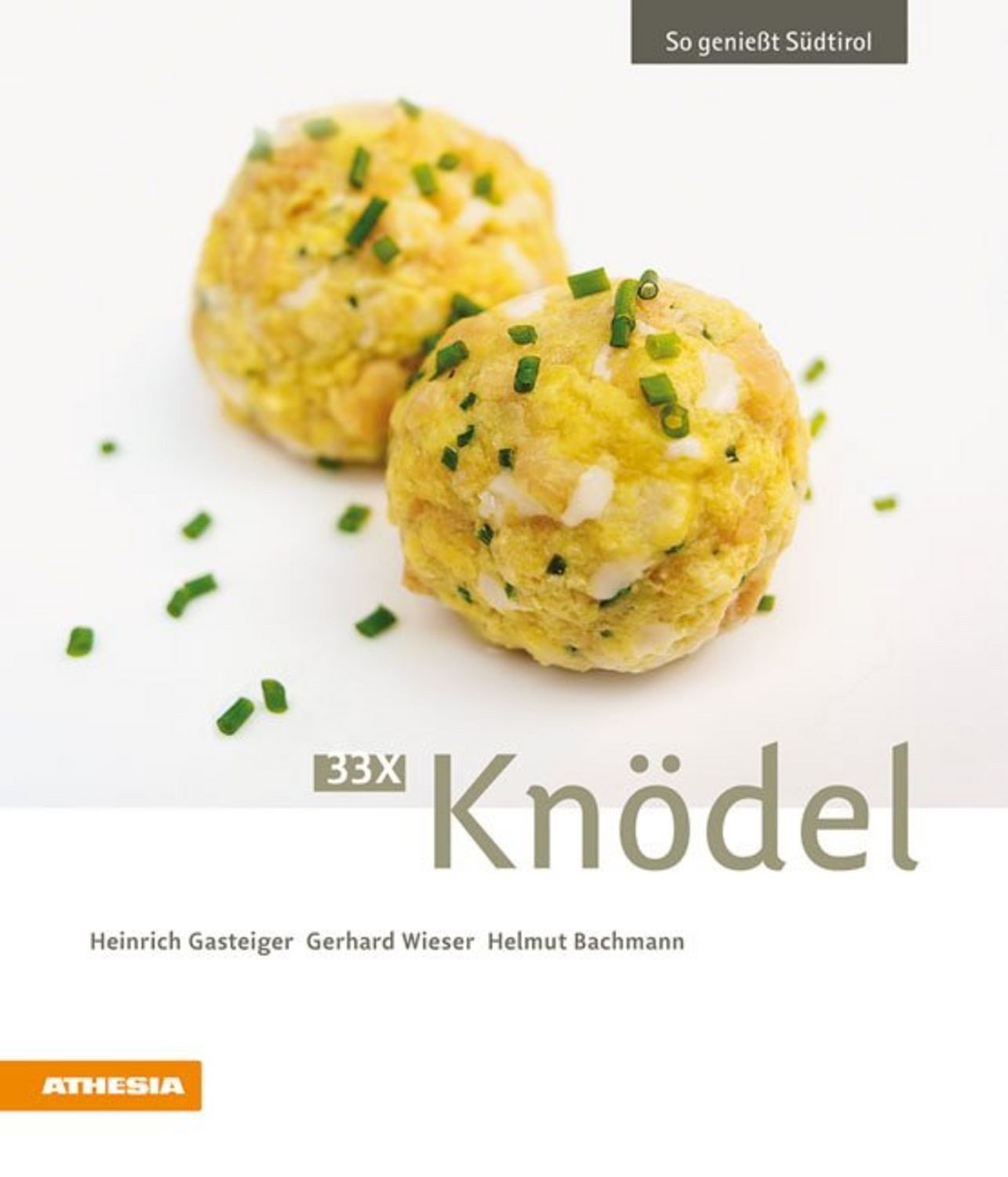 33 x Knödel / Heinrich Gasteiger, Gerhard Wieser, Helmut Bachmann