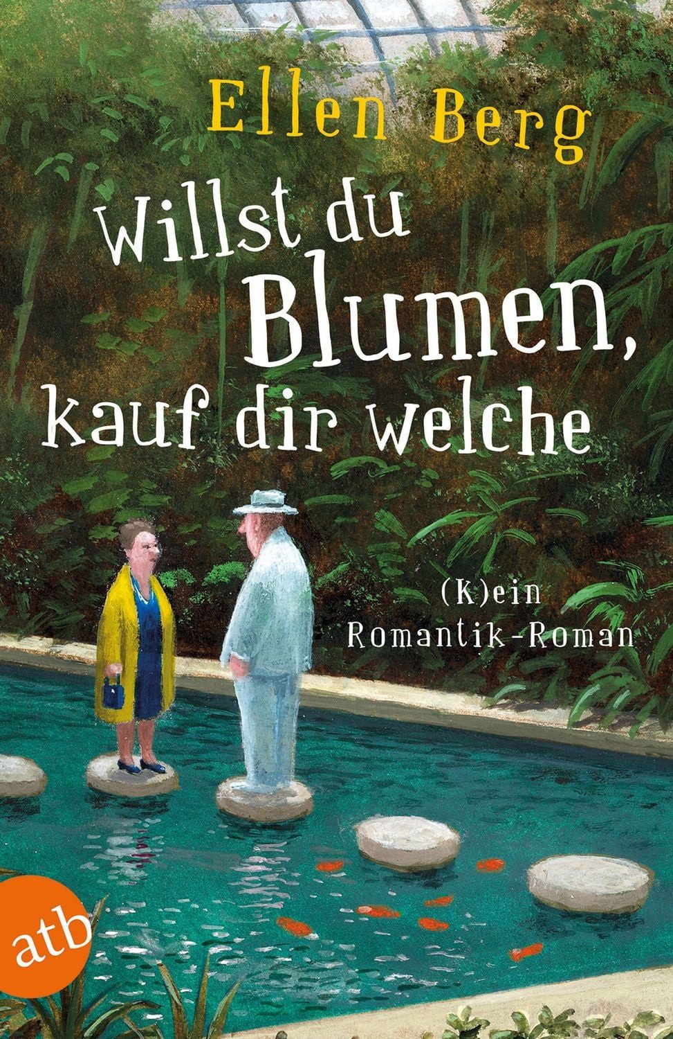 Belletristik Willst du Blumen, kauf dir welche (K)ein Romantik-Roman Ellen Berg