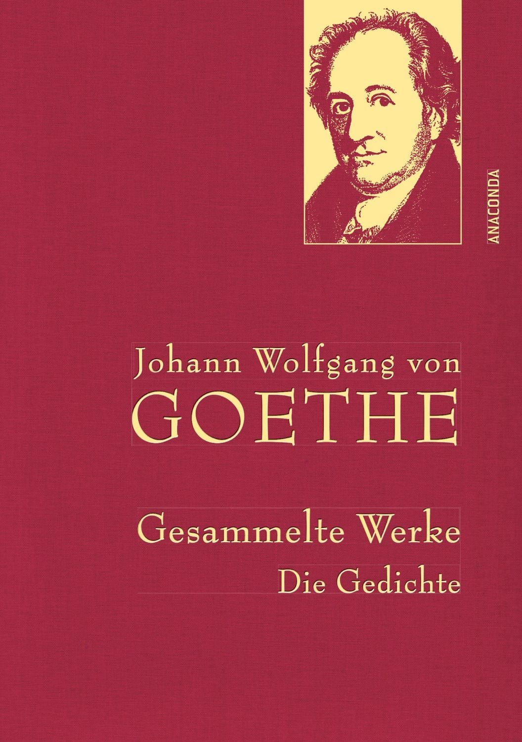 Johann Wolfgang von Goethe, Gesammelte Werke / Johann Wolfgang von Goethe
