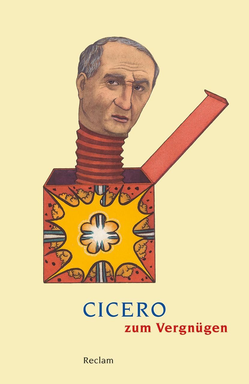 Belletristik Cicero zum Vergnügen unterhaltsame Zitate und Texte aus der Feder des Cicero