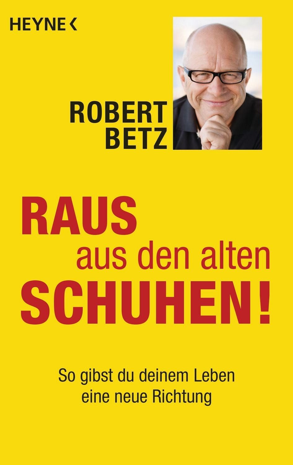 Raus aus den alten Schuhen! / Robert Betz