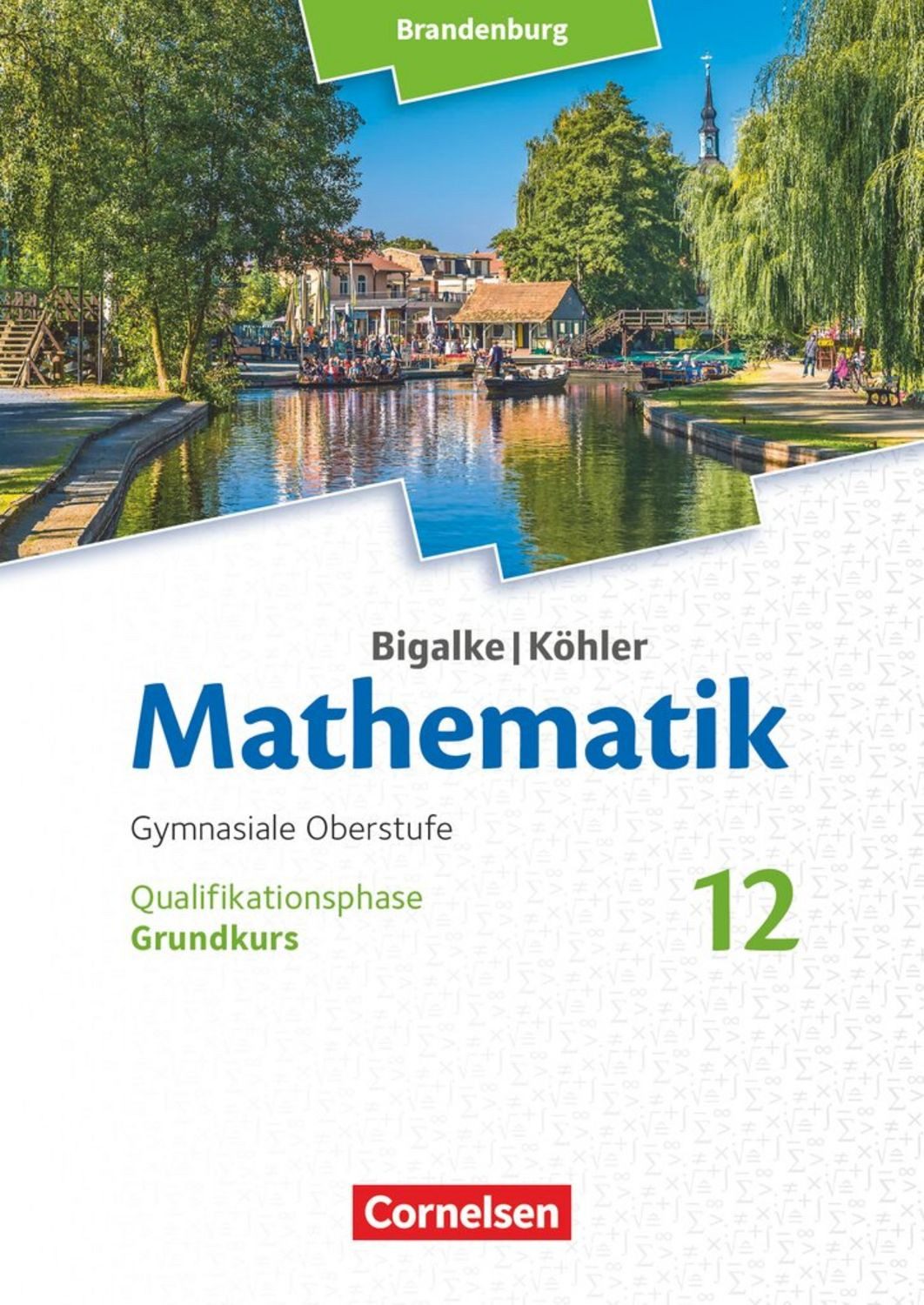 Bigalke/Köhler: Mathematik - 12. Schuljahr - Brandenburg - Grundkurs - / Horst Kuschnerow, Gabriele Ledworuski