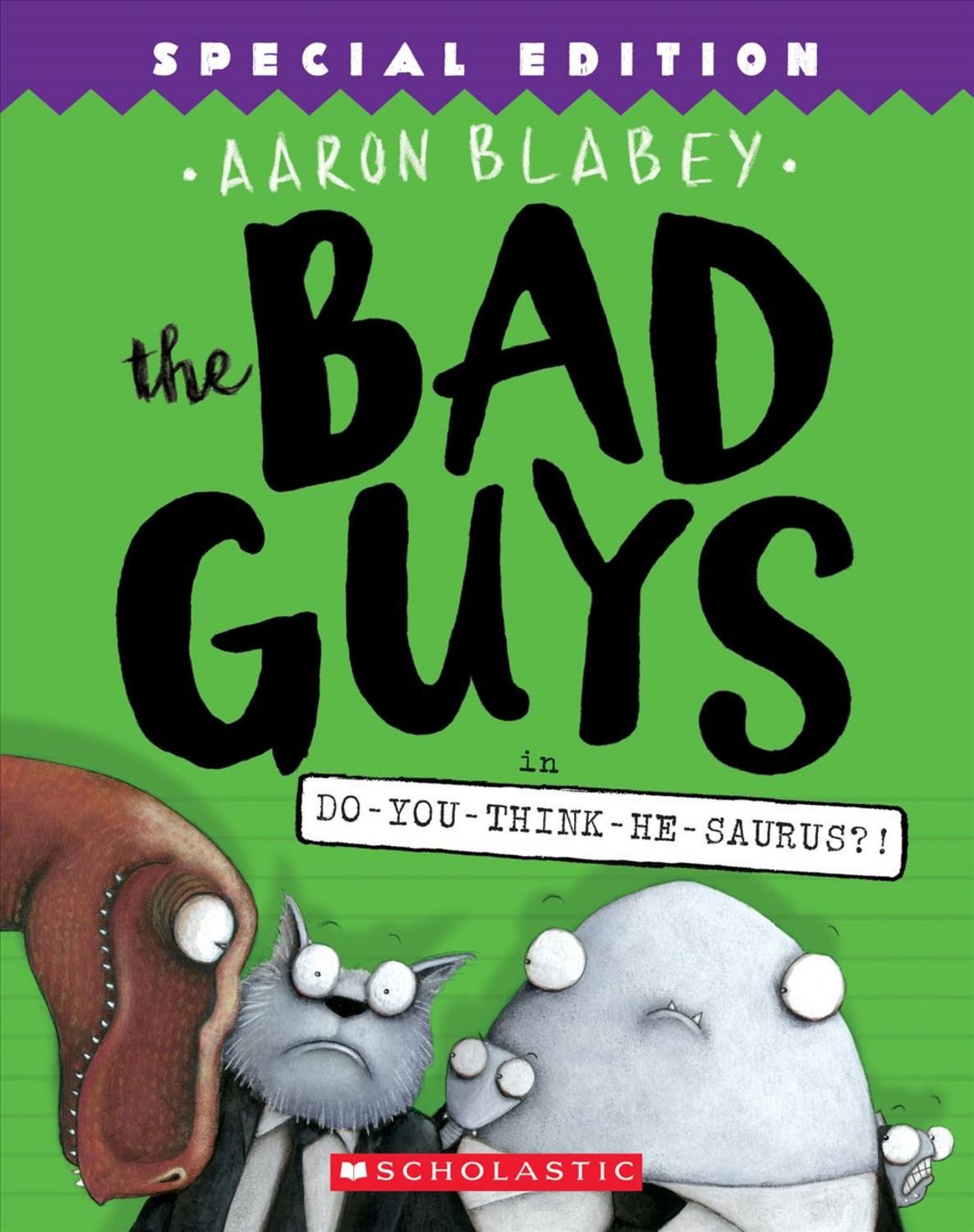 The Bad Guys in Do-You-Think-He-Saurus?!: Special Edition (the Bad Guy / Aaron Blabey