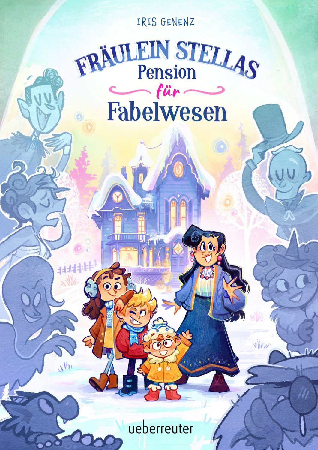 Fräulein Stellas Pension für Fabelwesen / Iris Genenz