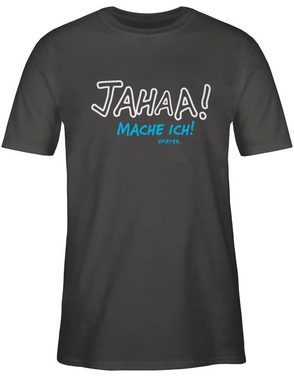 Shirtracer T-Shirt Mache ich später Sprüche Statement mit Spruch