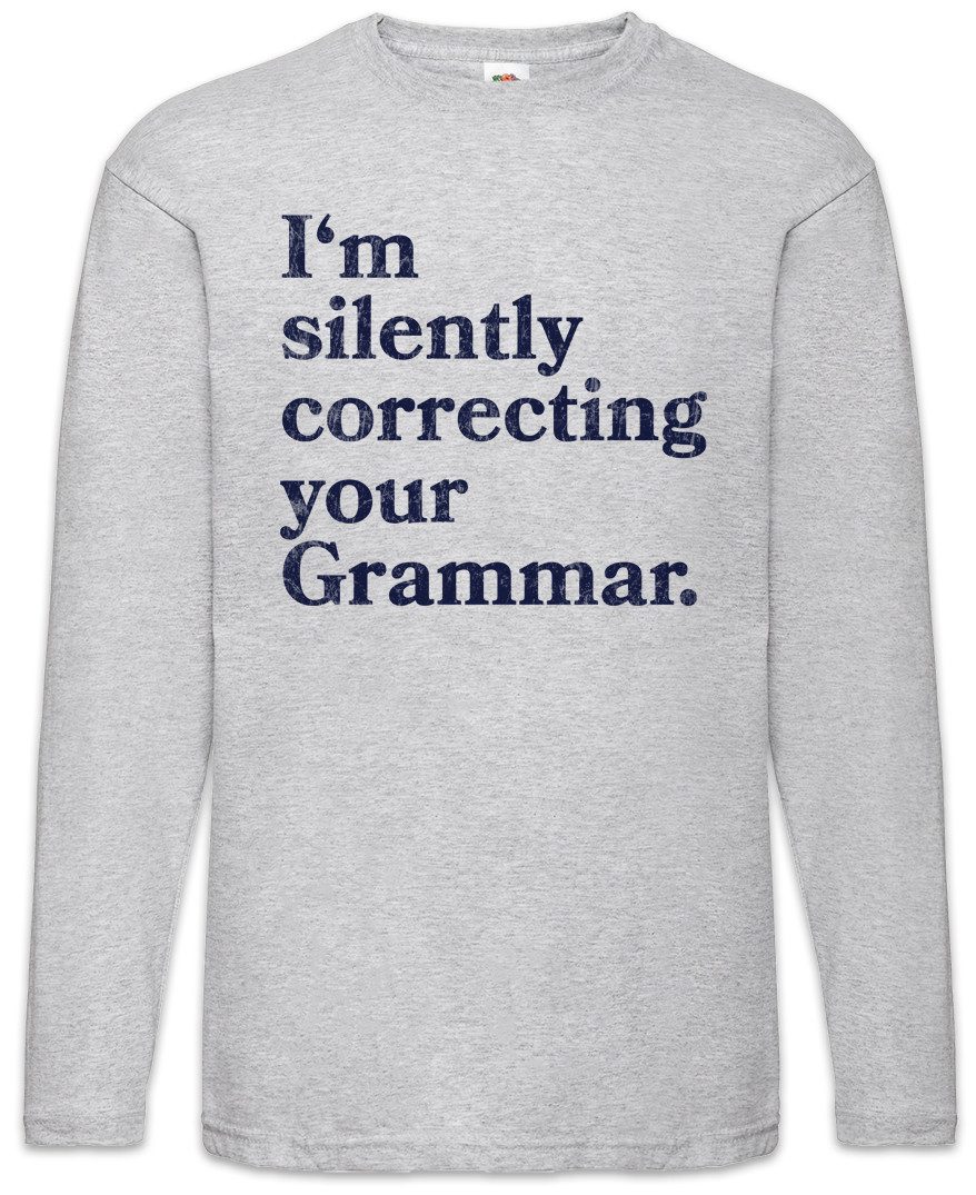 Langarmshirt I'm Silently Correcting Your Grammar Langarm T-Shirt Lehrer Fun