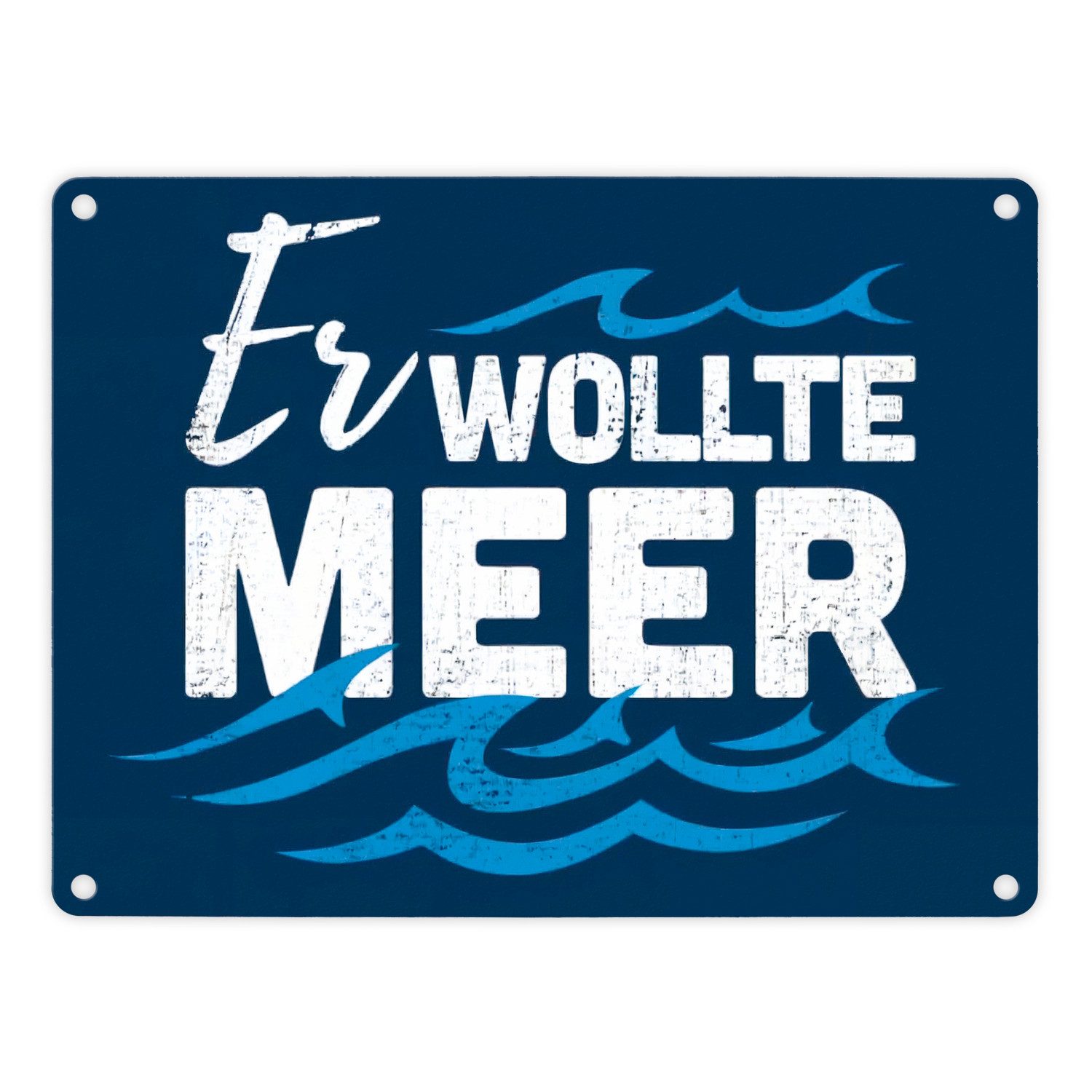 Metallschild Er wollte Meer maritimes Metallschild in 15x20 cm
