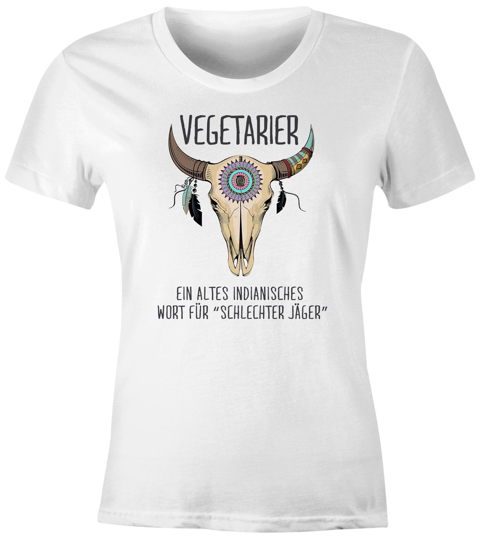 Print-Shirt Damen T-Shirt Spruch lustig Vegetarier ein altes indianisches Sprichwort für schlechter Jäger Motiv Büffelschädel Frauen Fun-Shirt Moonworks®