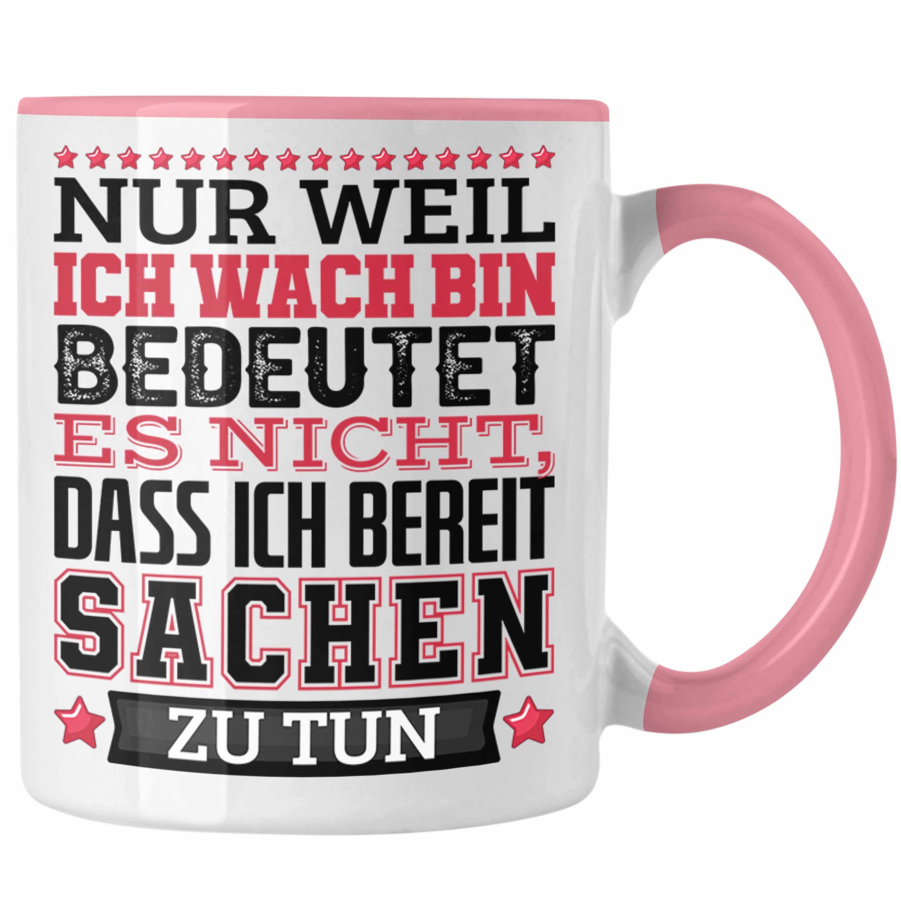 Trendation Tasse Lustiger Spruch Tasse Kaffee-Becher Nur Weil Ich Wach Bin Heißt Es Nic Rosa