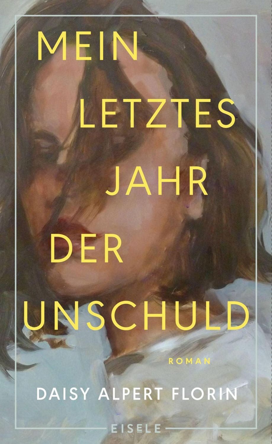 Mein letztes Jahr der Unschuld / Daisy Alpert Florin, Roman, ""Es weht ein Hauch von Donna Tartts ›Geheimer Geschichte‹ durch diesen Roman."" Deutschlandfunk Büchermarkt