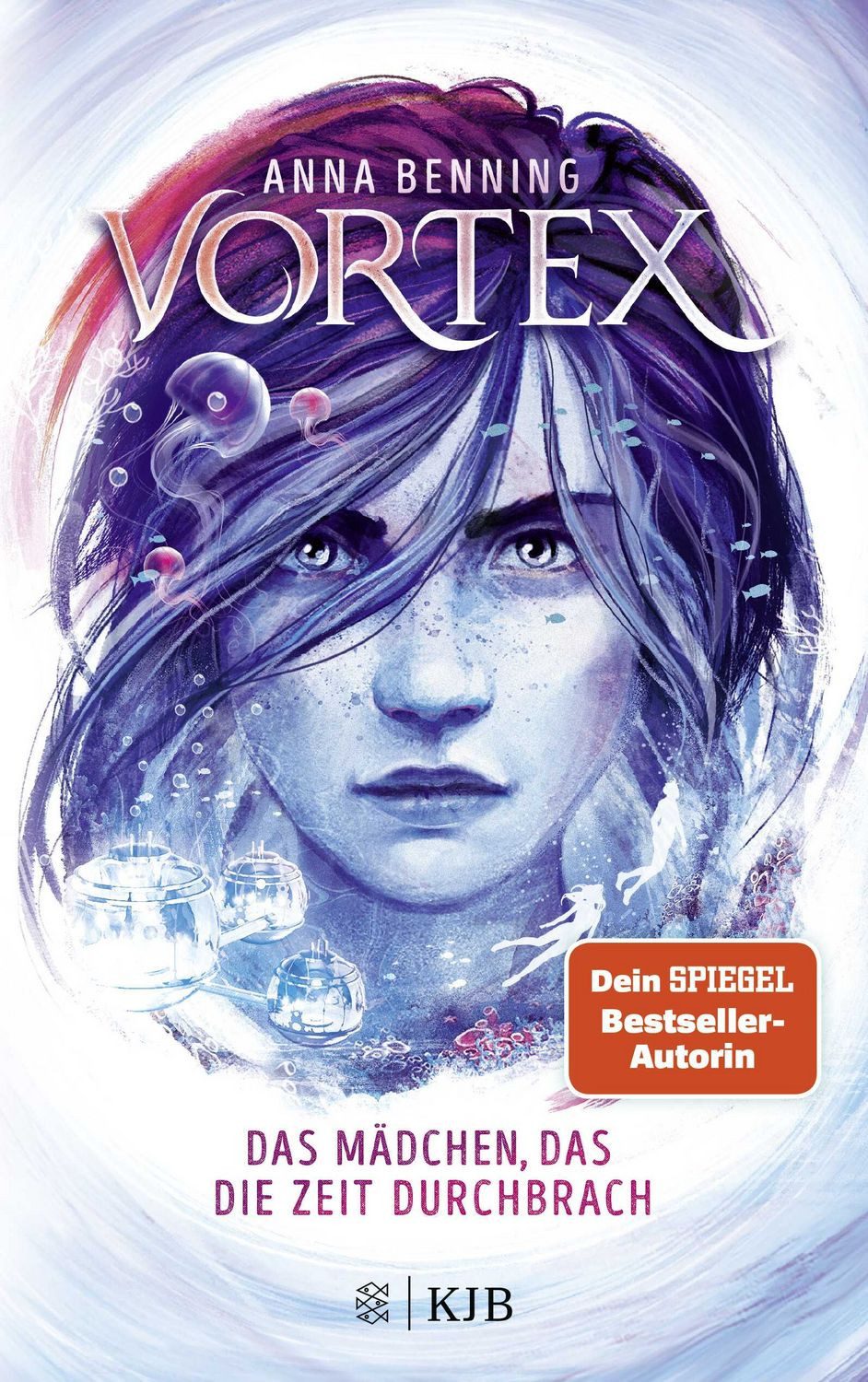 Vortex – Das Mädchen, das die Zeit durchbrach / Anna Benning, Band 2 der packenden Future-Fantasy-Trilogie von Anna Benning