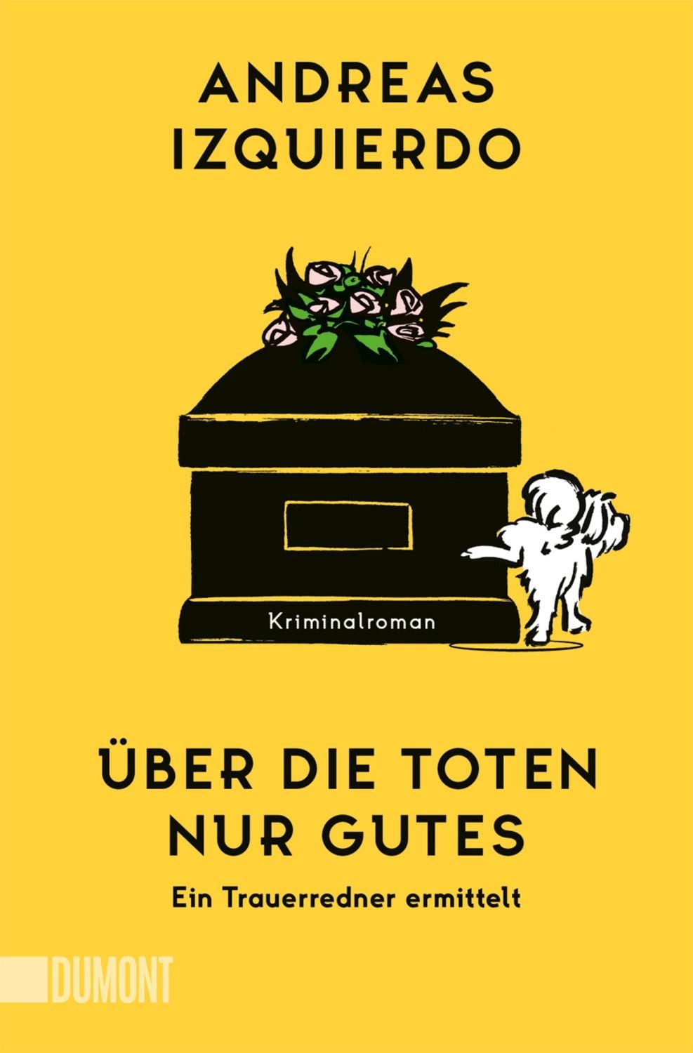 Über die Toten nur Gutes / Andreas Izquierdo