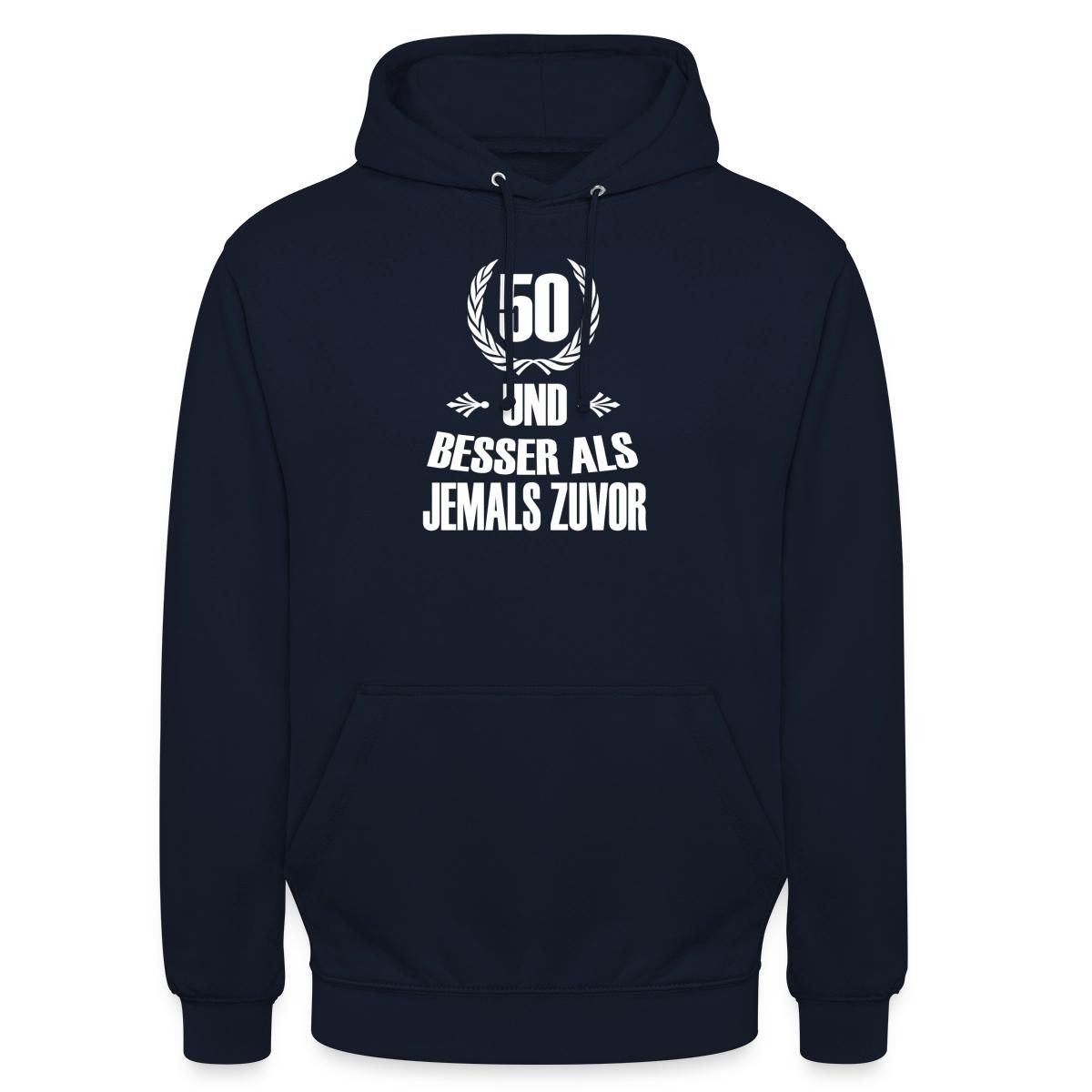 Hoodie 50. Geburtstag, Besser Als Jemals Zuvor Unisex Hoodie