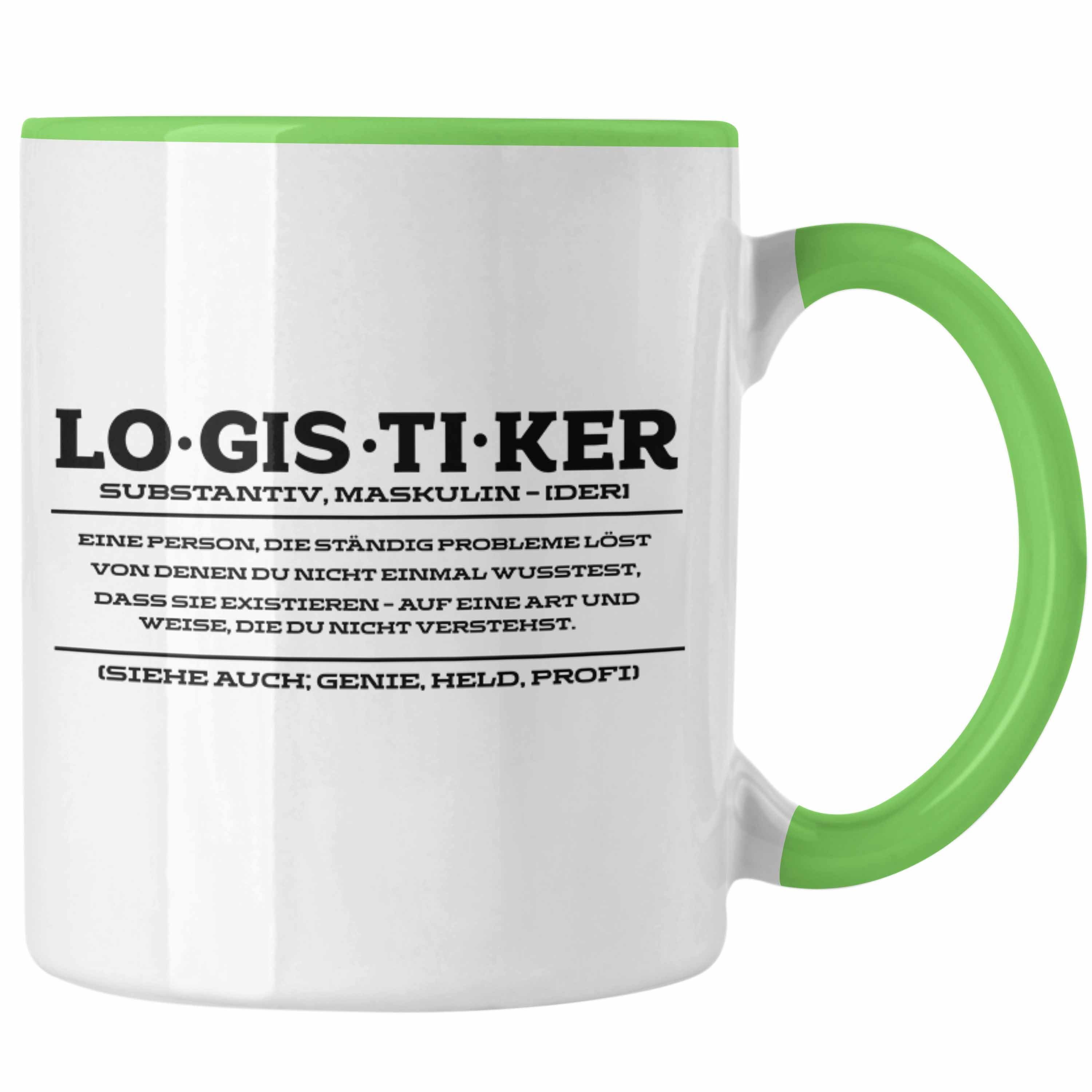 Trendation Tasse Lustige Tasse für Logistiker Spruch Geschenkidee Logistik Grün