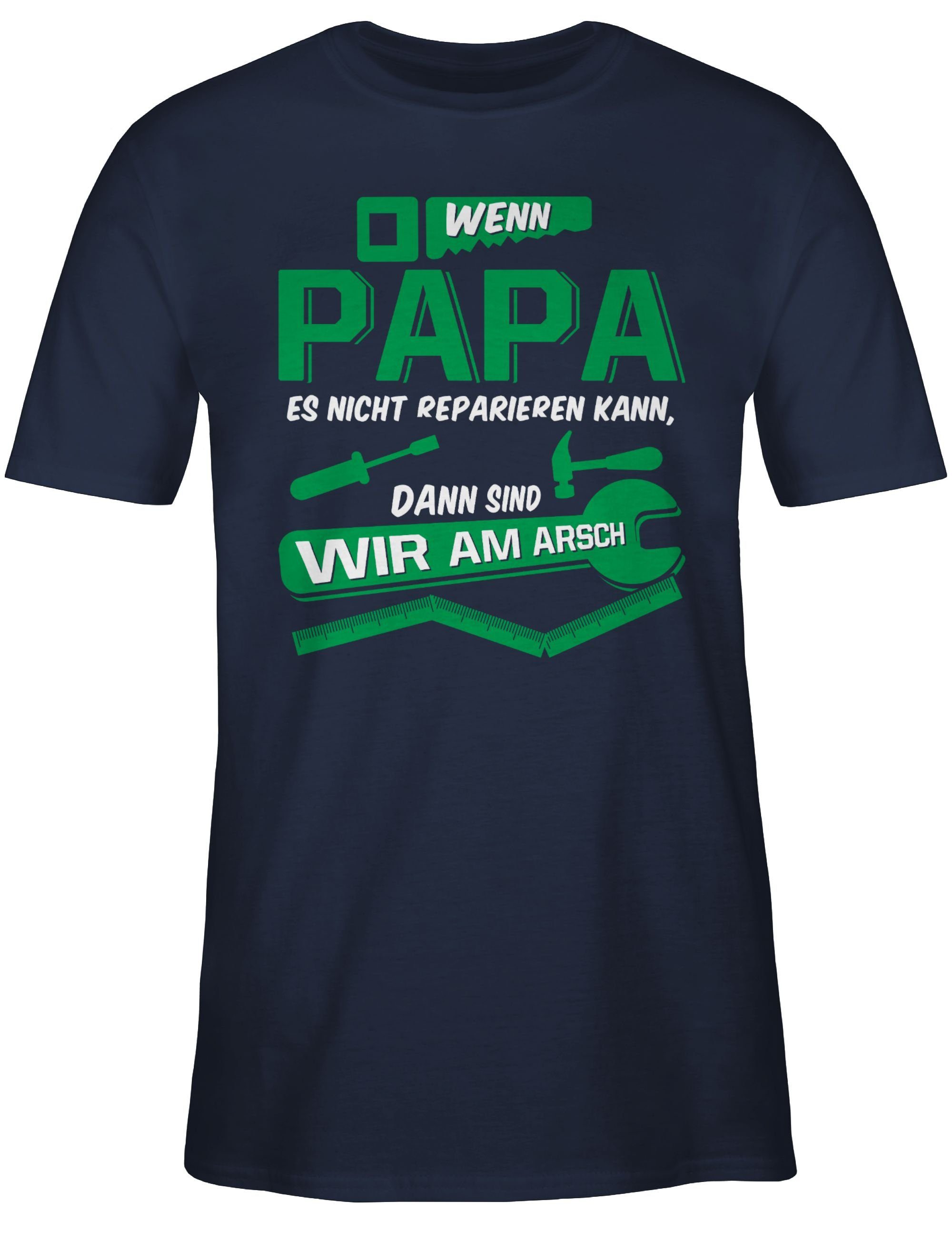 Shirtracer für Wenn Papa nicht Geschenk sind dann T-Shirt Blau wir es am kann Navy Papa 2 Vatertag reparieren Arsch