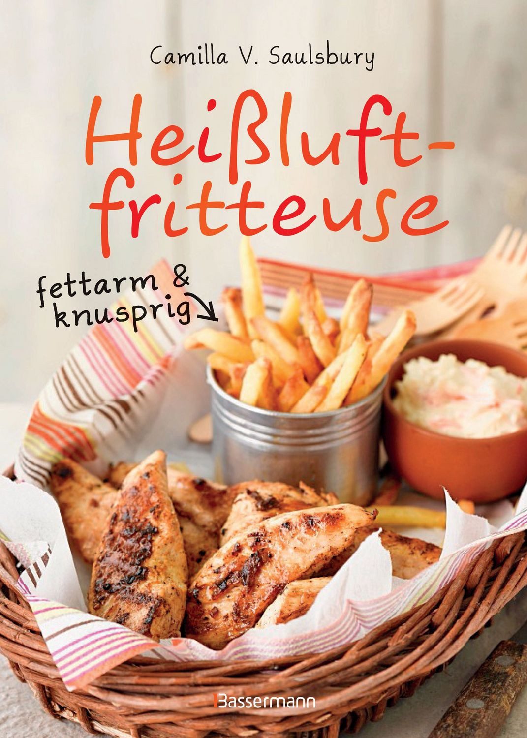 Heißluftfritteuse - fettarm & knusprig / Camilla V. Saulsbury