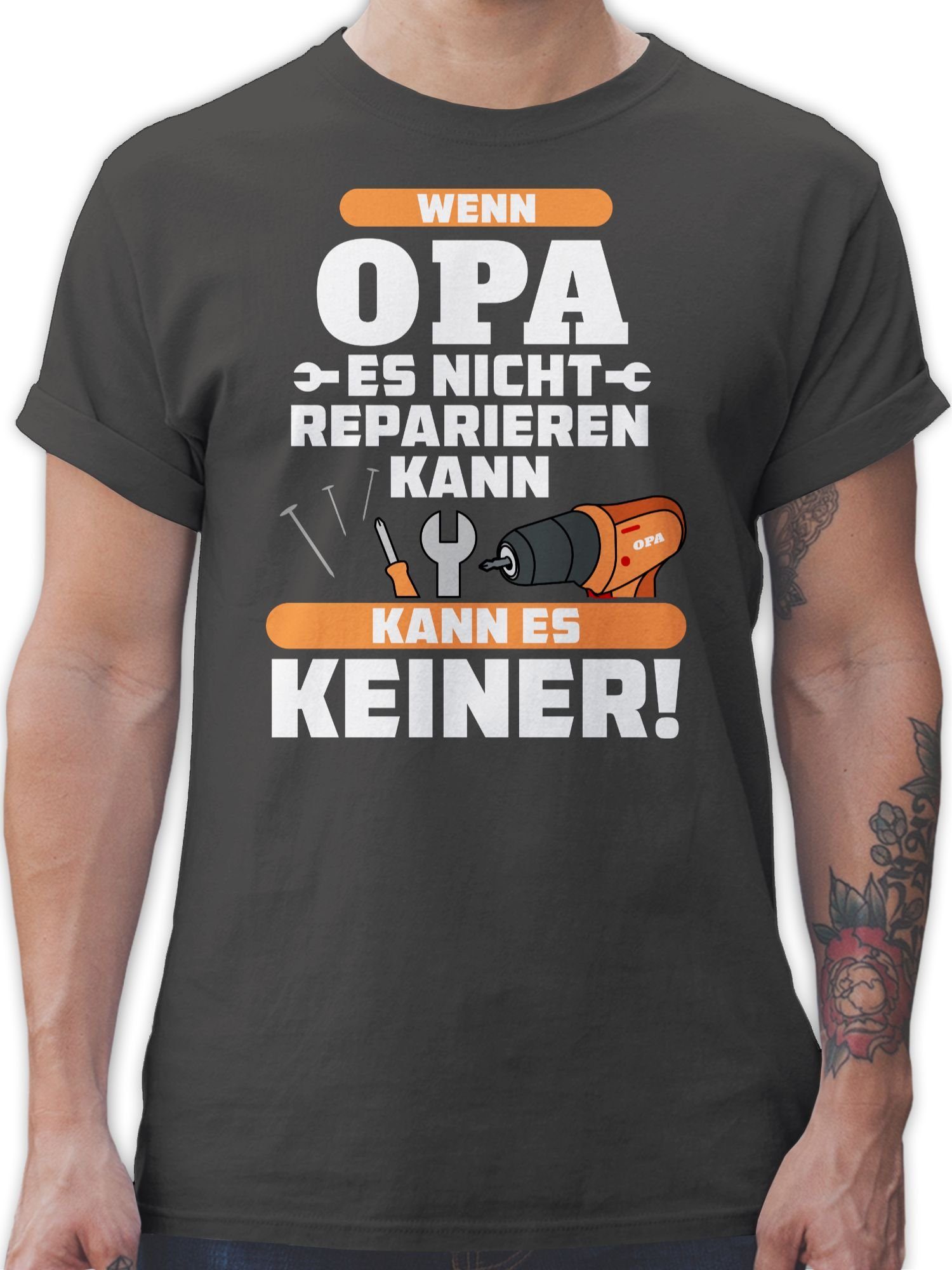 Shirtracer T-Shirt Wenn Opa es nicht reparieren kann kann es keiner orange Opa Geschenke 02 Dunkelgrau