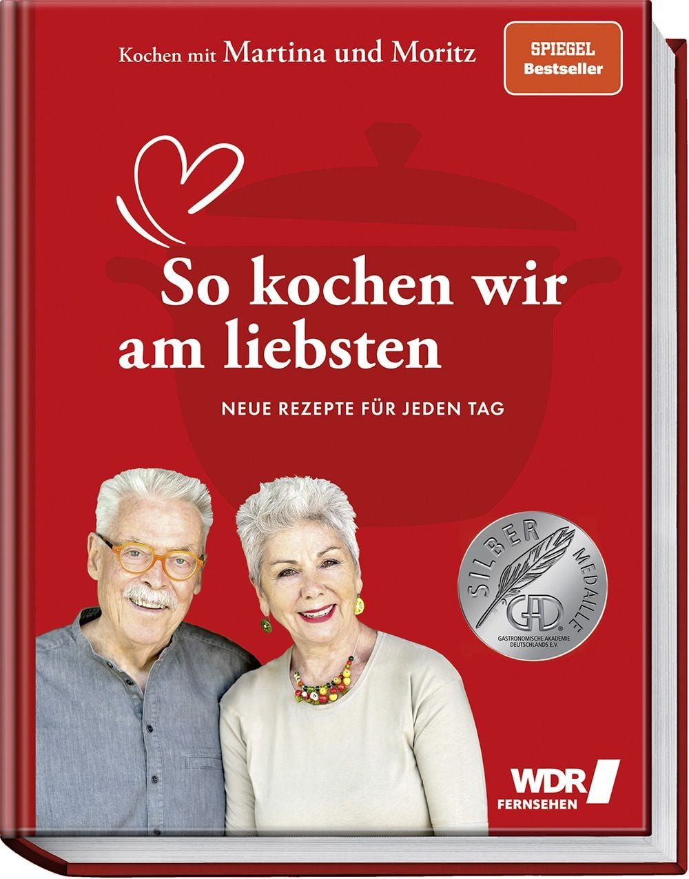 Kochen mit Martina und Moritz – So kochen wir am liebsten / Martina Meuth, Bernd Neuner-Duttenhofer, Neue Rezepte für jeden Tag