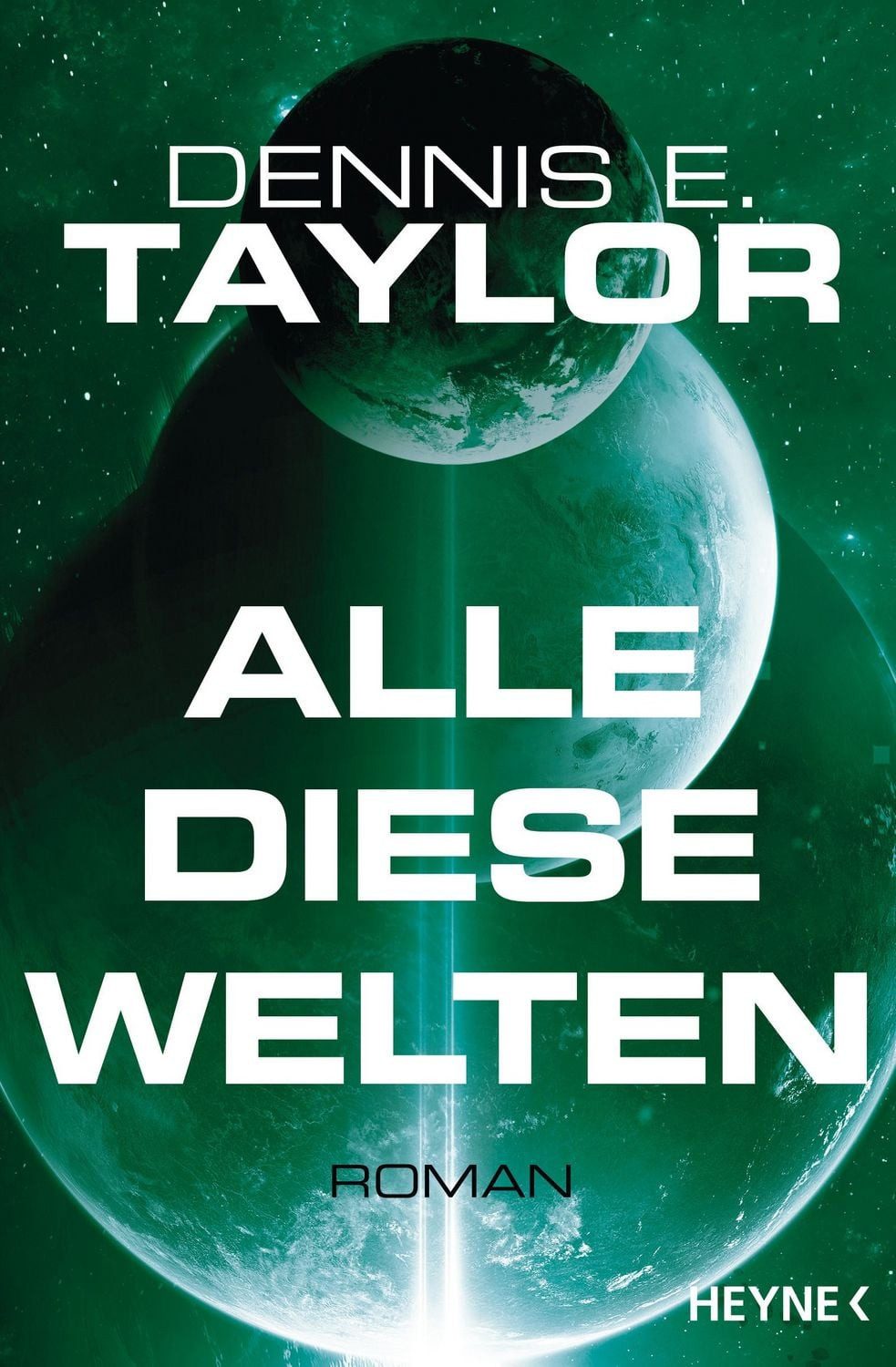 Alle diese Welten / Dennis E. Taylor