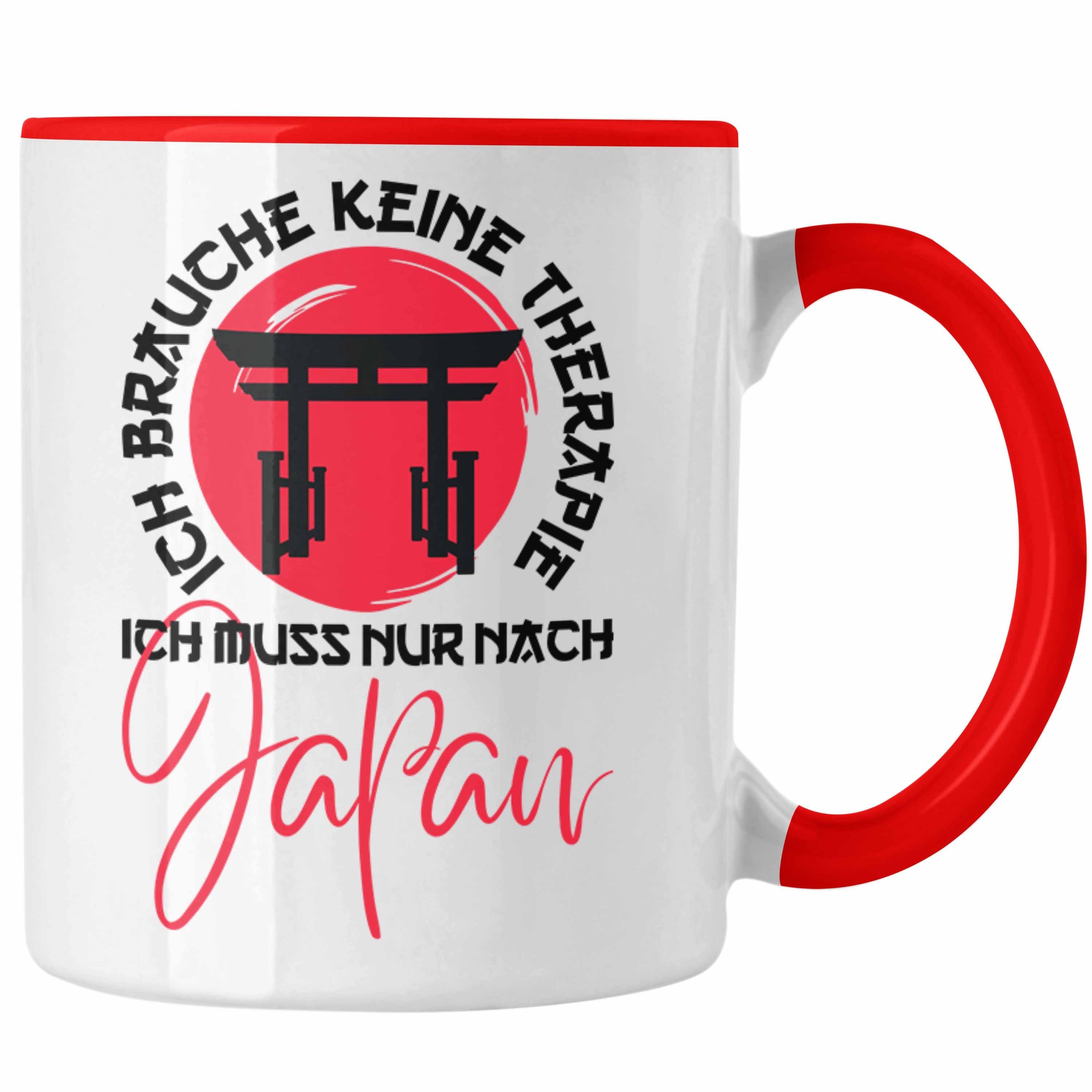 Trendation Tasse Trendation - Japan Tasse Geschenk Japanische Kultur Jaoan-Liebhaber Ich Brauche Keine Therapie Ich Muss Nur Nach Japan Rot