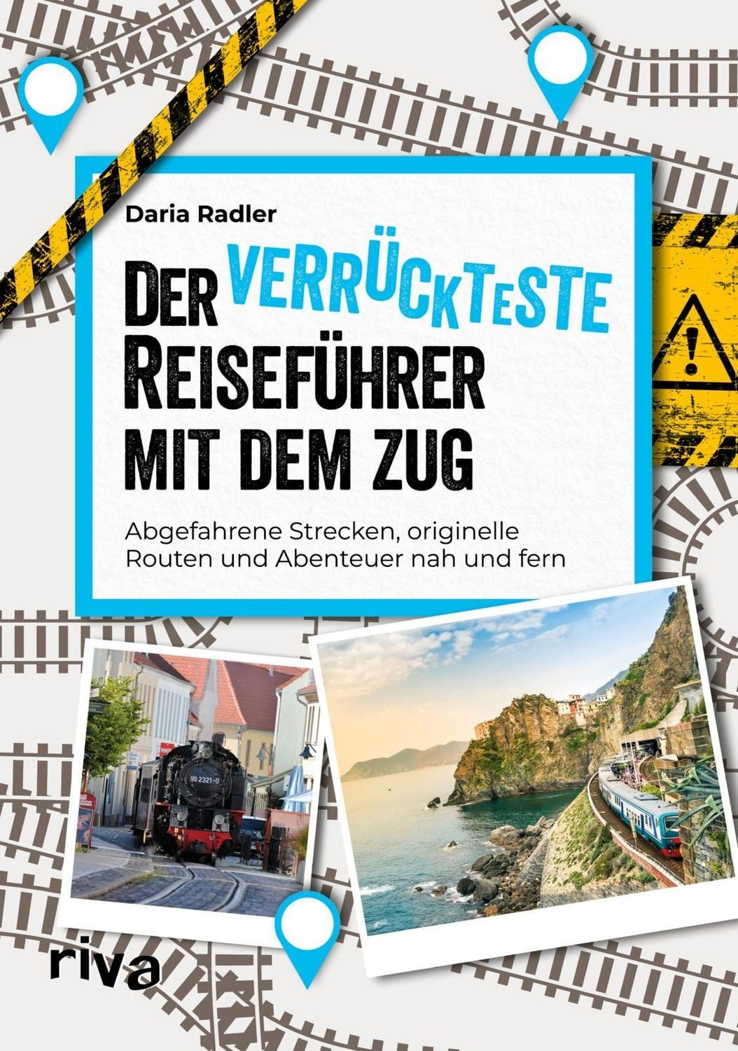 Der verrückteste Reiseführer mit dem Zug Abgefahrene Strecken, origine / Daria Radler