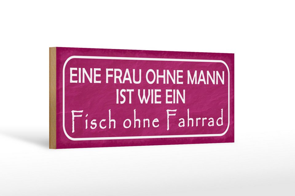 Frau Ohne Mann Ist Wie Ein Fisch Ohne Fahrrad Femer GmbH Holzbild Spruch 27x10cm Eine Frau ohne Mann ist wie ein