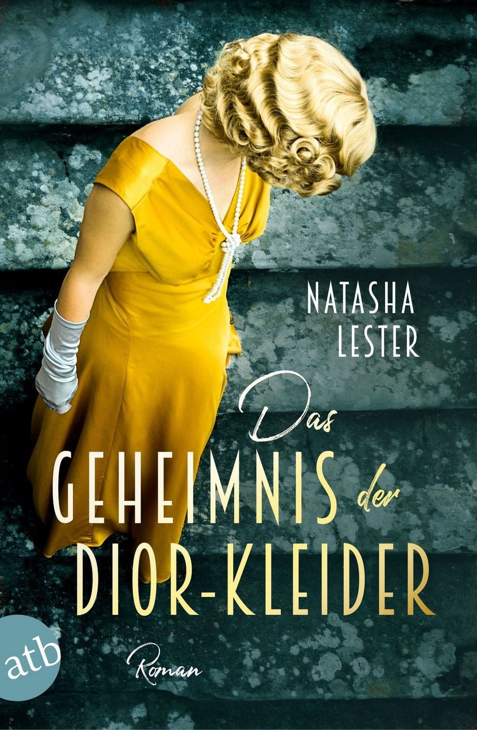 Das Geheimnis der Dior-Kleider / Natasha Lester