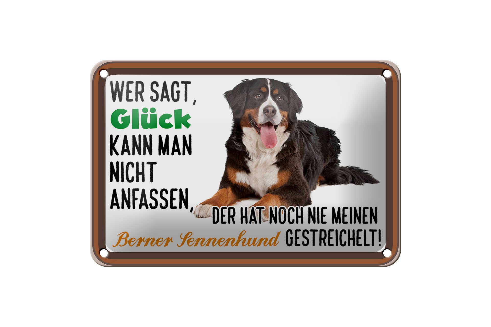Femer GmbH Metallschild Spruch 18x12cm wer sagt Glück Berner Sennenhund, (1 St), gewölbte Oberfläche, abgerundete Ecken, umgeschlagene Kanten
