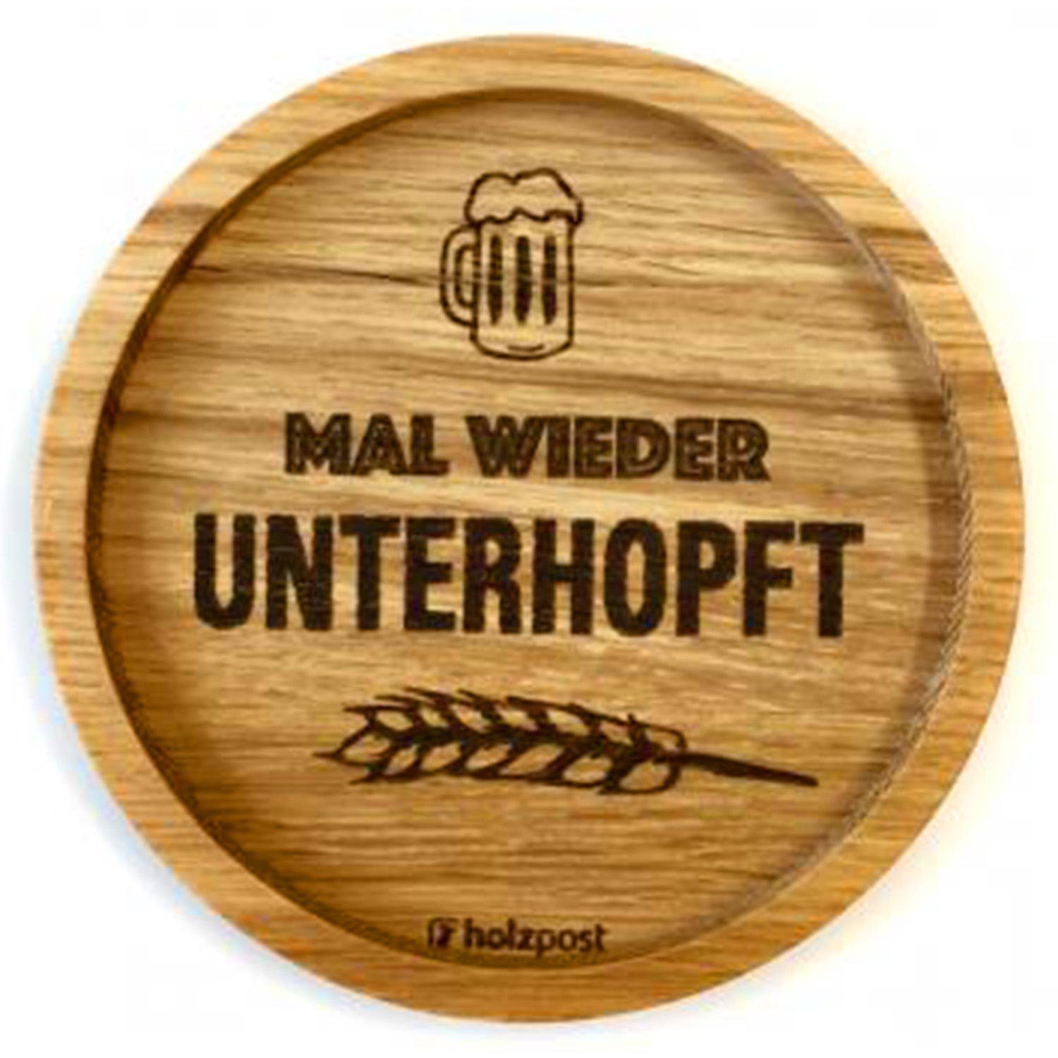 Landshop24 Getränkeuntersetzer Holzpost, Untersetzer, MAL WIEDER UNTERHOPFT, Zubehör für Kaffeebecher Weinglas Bierglas Flasche, aus Eichenholz