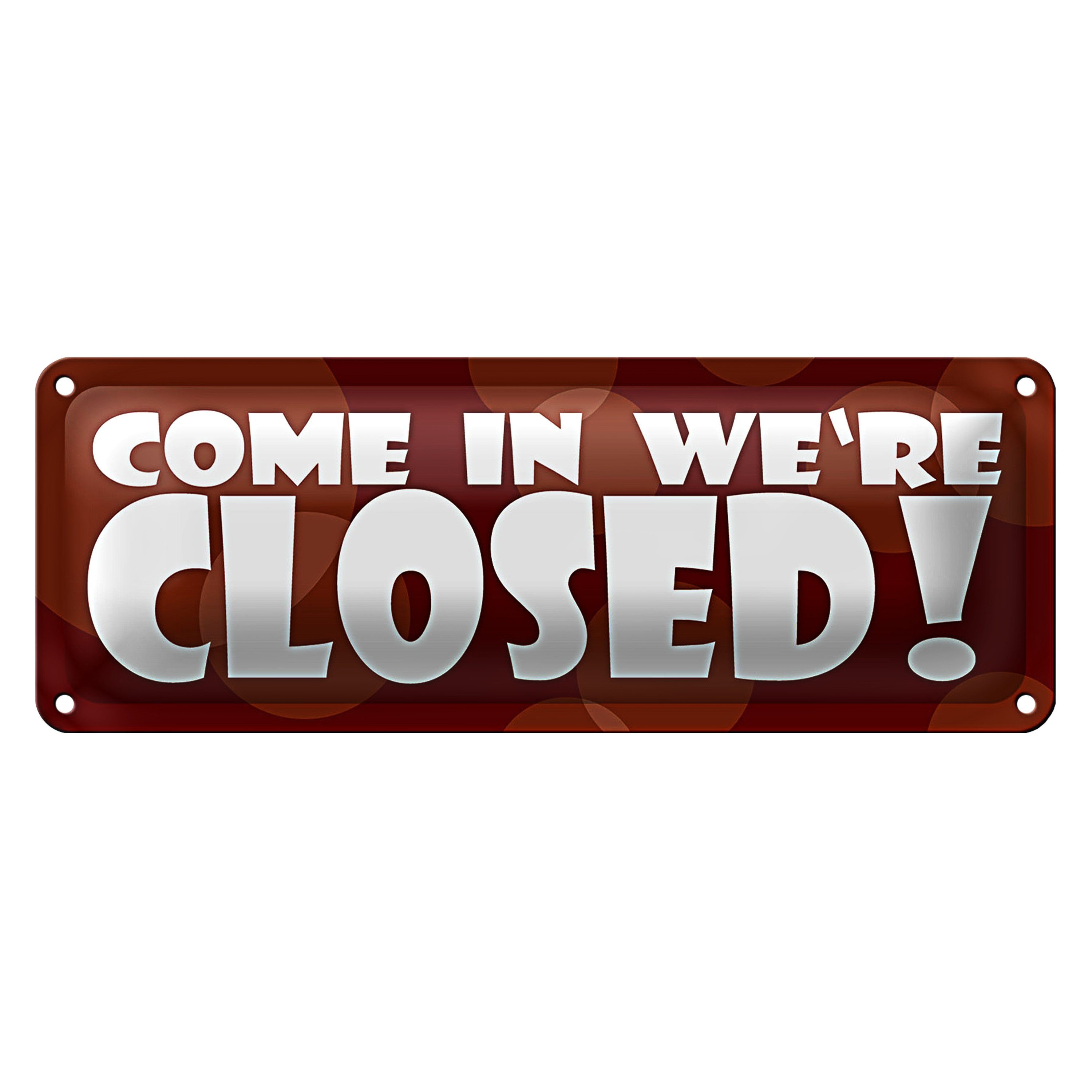 Roomando Metallschild Blechschild Spruch 27x10cm Come in we're closed Dekoration