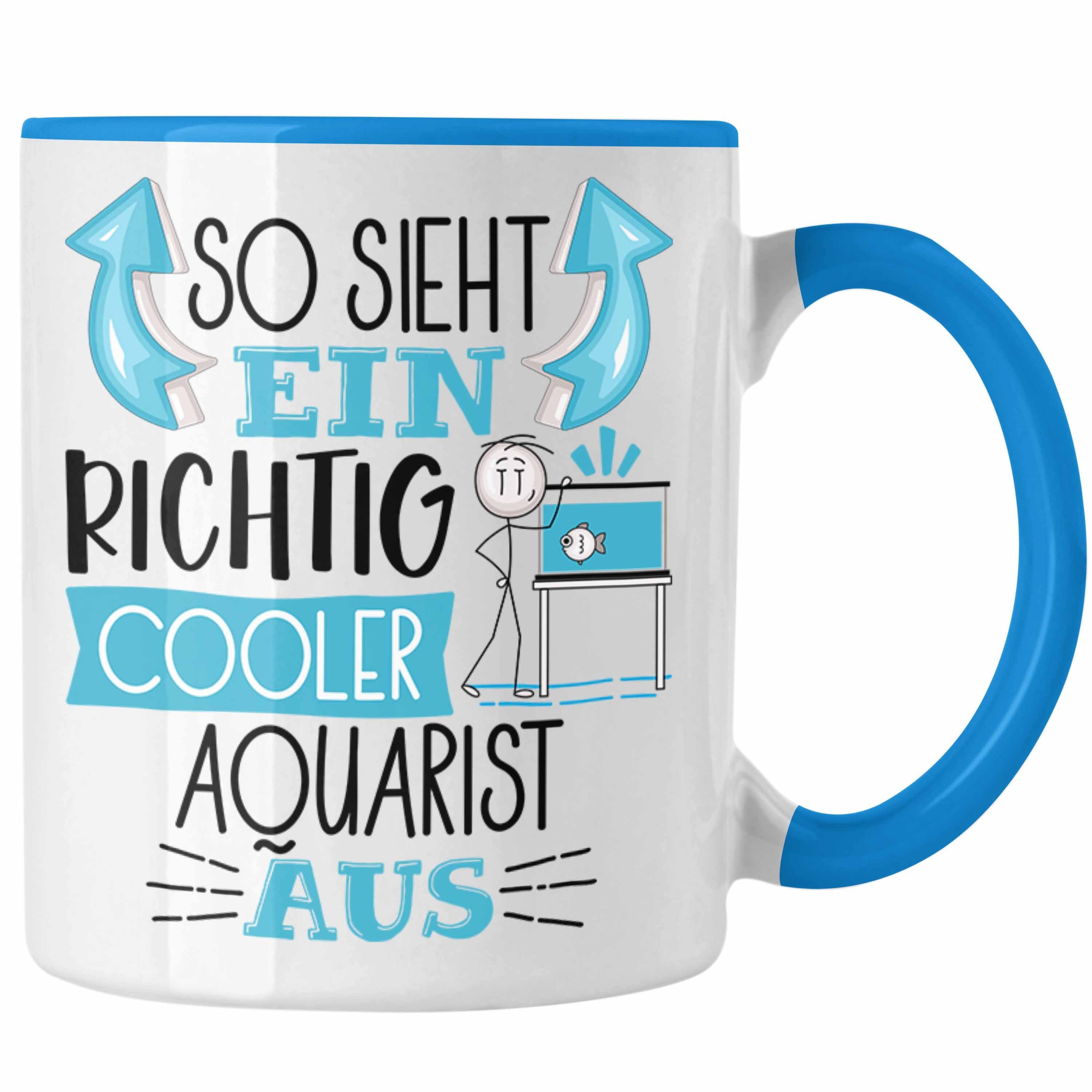 Trendation Tasse Aquarist Tasse So Sieht Ein Richtig Cooler Aquarist Aus Geschenk Lusti Blau