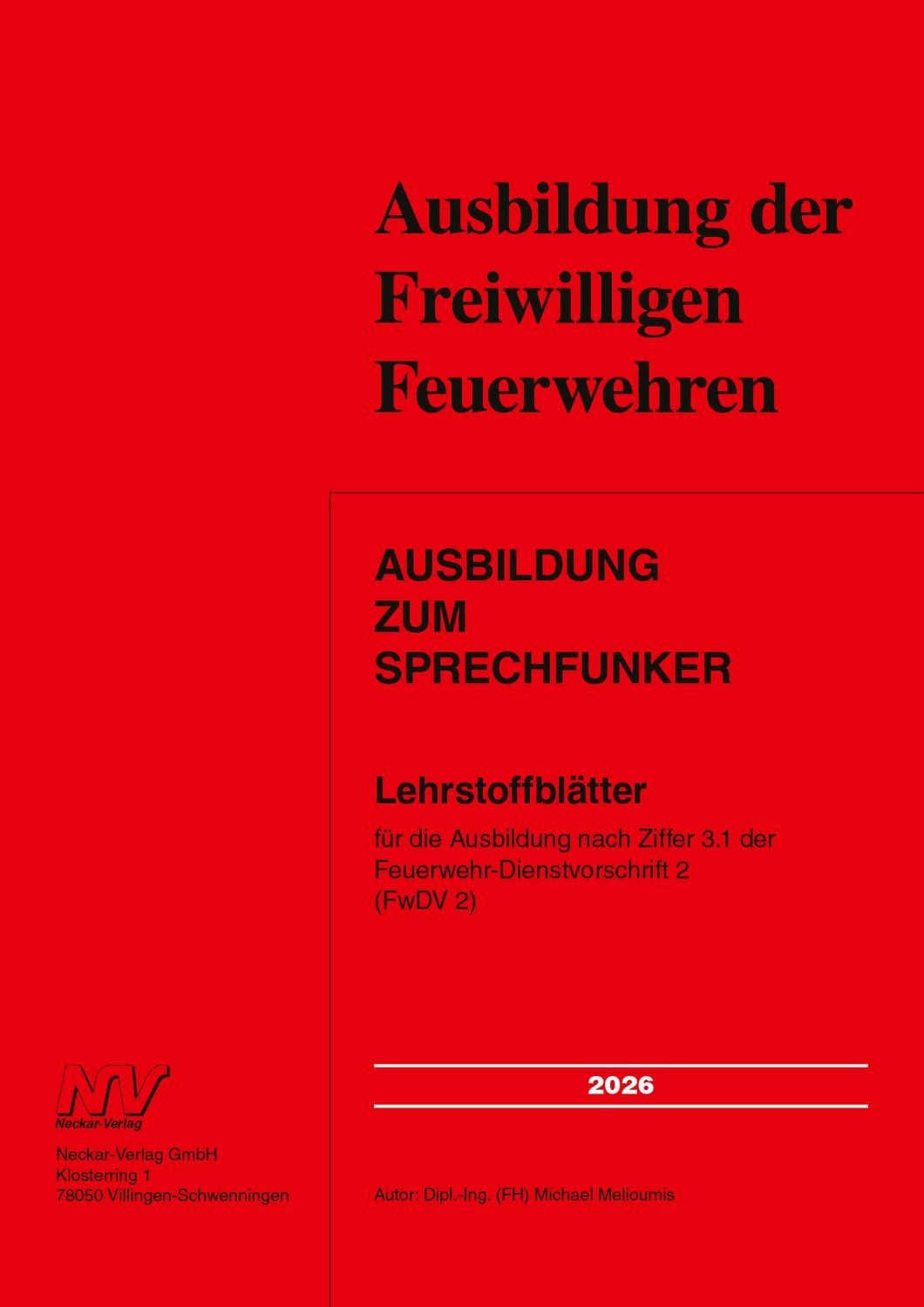 Ausbildung zum Sprechfunker Lehrstoffblätter für die Ausbildung nach Z / Michael Dipl.-Ing. (FH) Melioumis, Lehrstoffblätter für die Ausbildung nach Ziffer 3.1 der Feuerwehr-Dienstvorschrift 2 (FwDV 2)