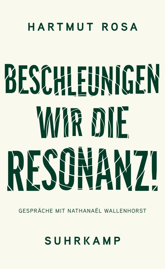Beschleunigen wir die Resonanz! / Hartmut Rosa, Bildung und Erziehung im Anthropozän. Gespräche mit Nathanaël Wallenhorst, Eine zugängliche Einführung in Rosas Denken und eine Weiterführung seiner Philosophie