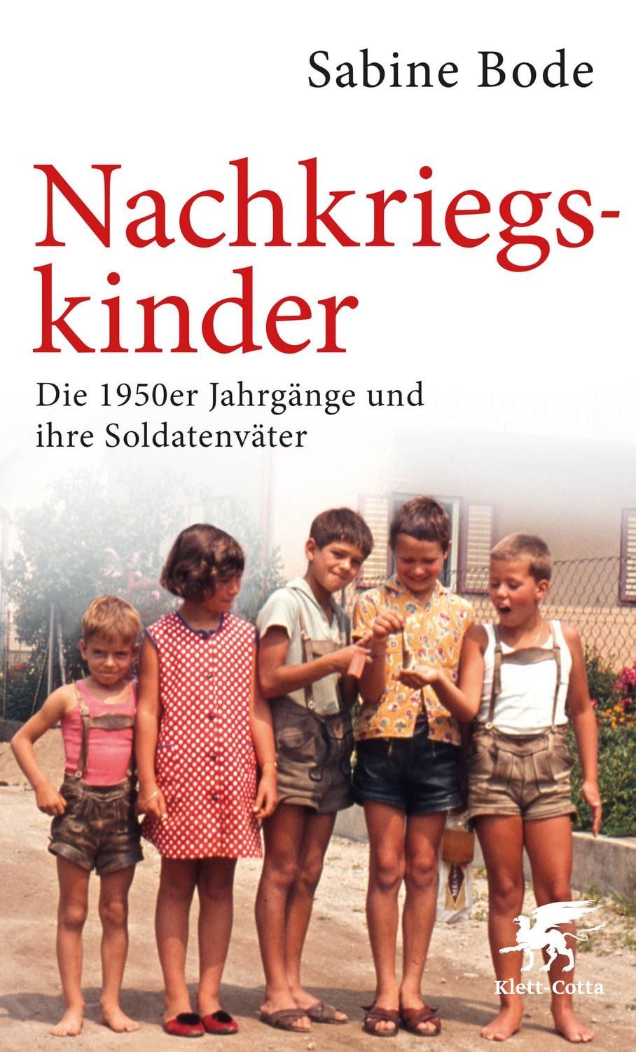 Sachbuch Nachkriegskinder Die 1950er Jahrgänge und ihre Soldatenväter Sabine Bode