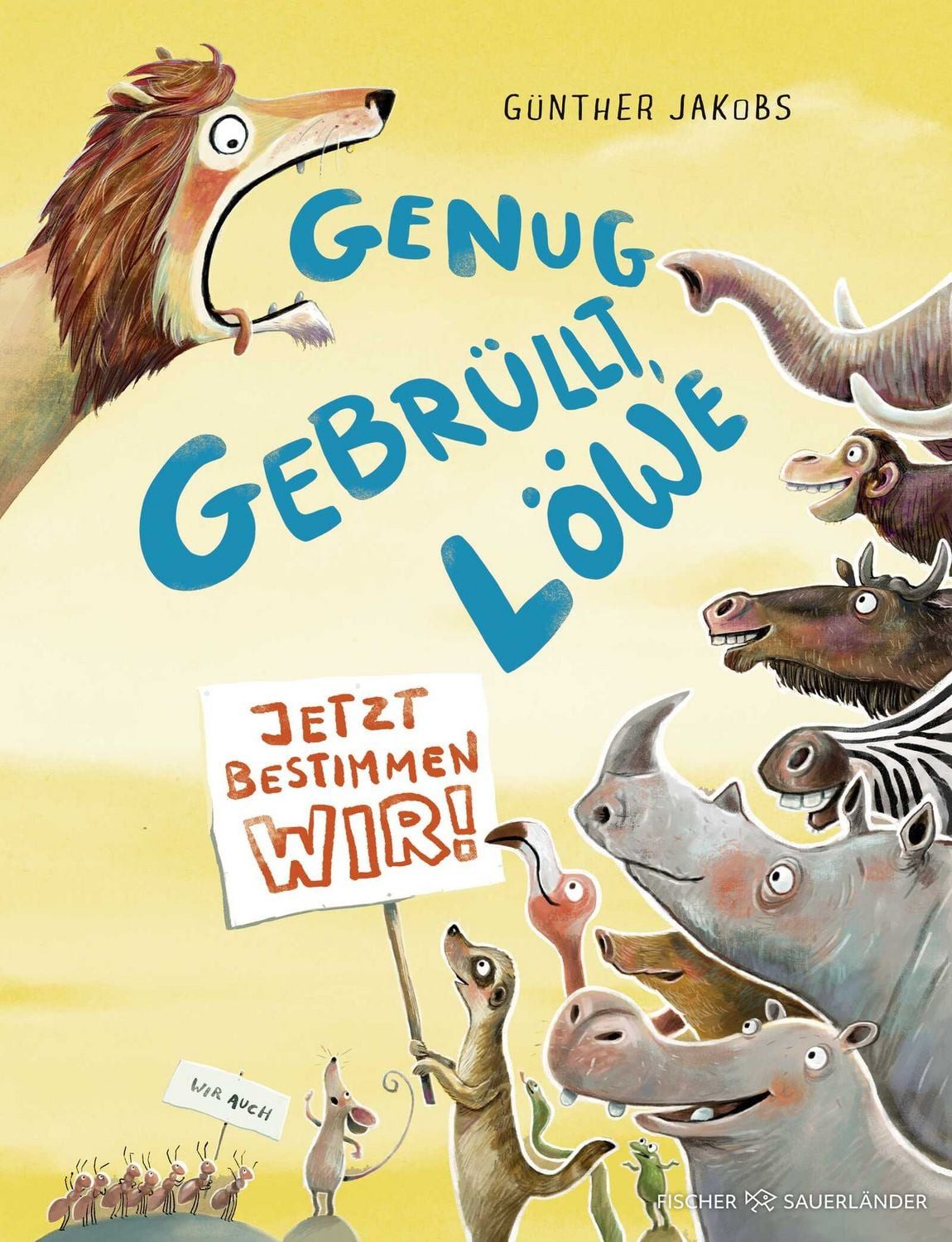 Genug gebrüllt, Löwe – jetzt bestimmen wir / Günther Jakobs, Bilderbuch über Demokratie ab 4 Jahren