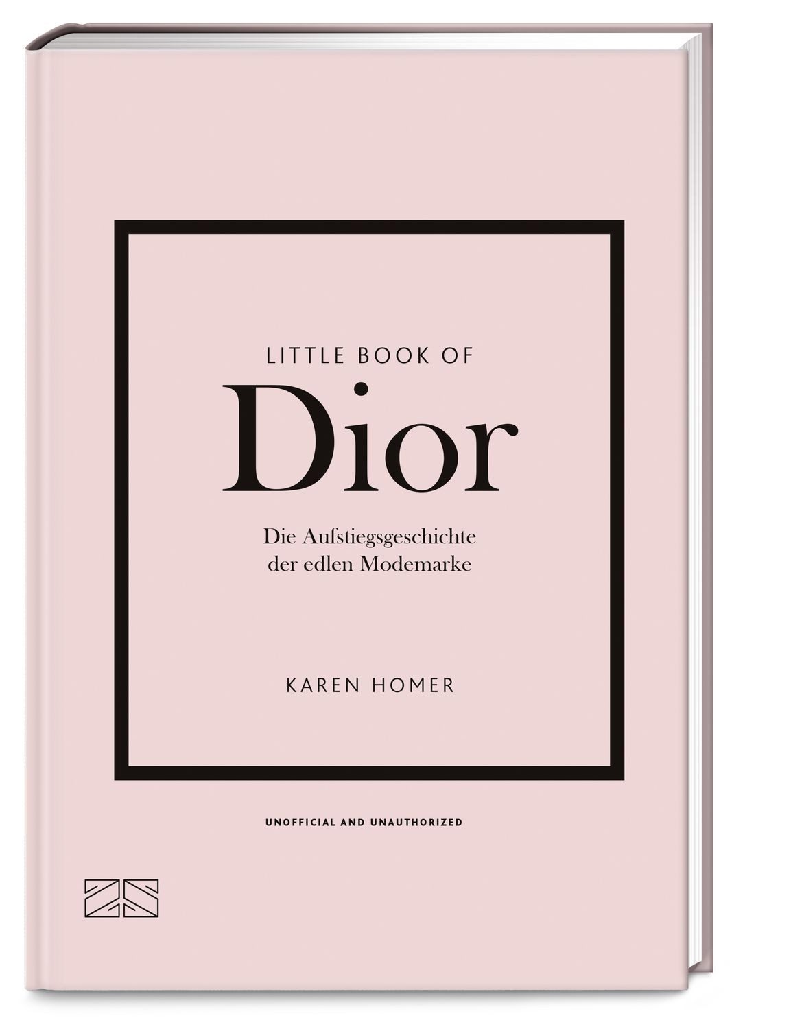 Little Book of Dior Die Aufstiegsgeschichte der edlen Modemarke / Karen Homer, Die Aufstiegsgeschichte der edlen Modemarke