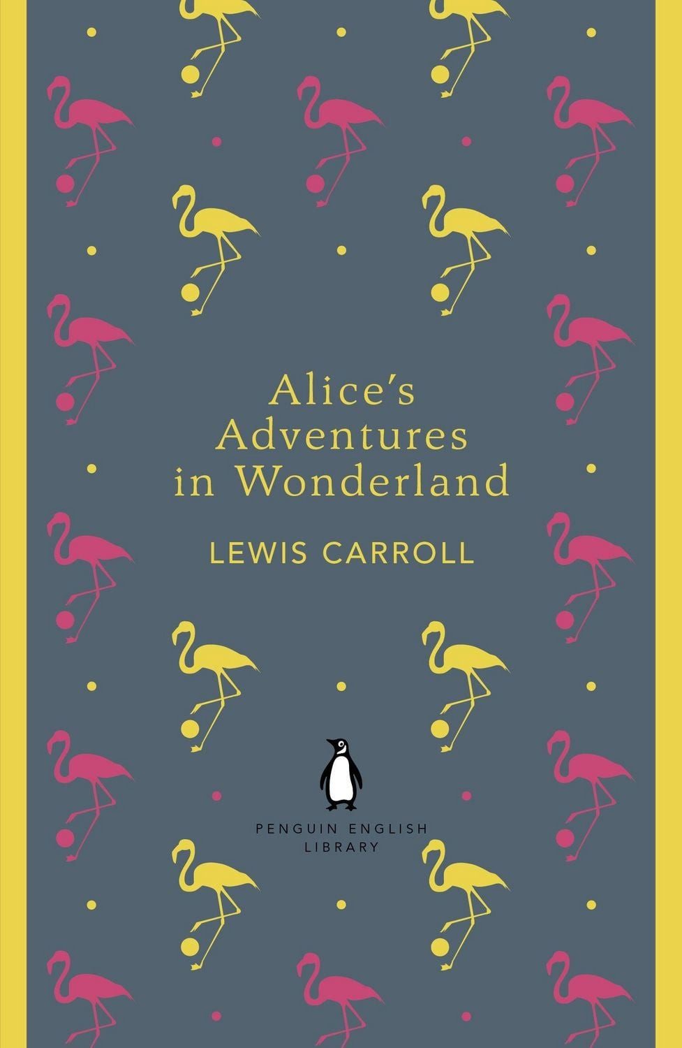 Alice's Adventures in Wonderland and Through the Looking Glass / Lewis Carroll