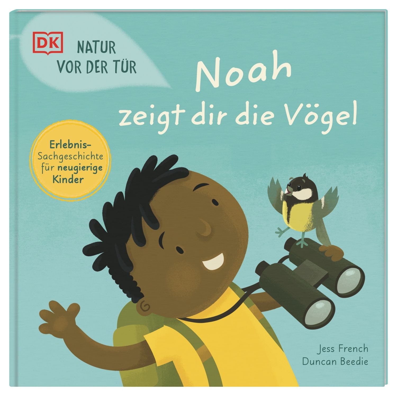 Natur vor der Tür. Noah zeigt dir die Vögel / Jess French